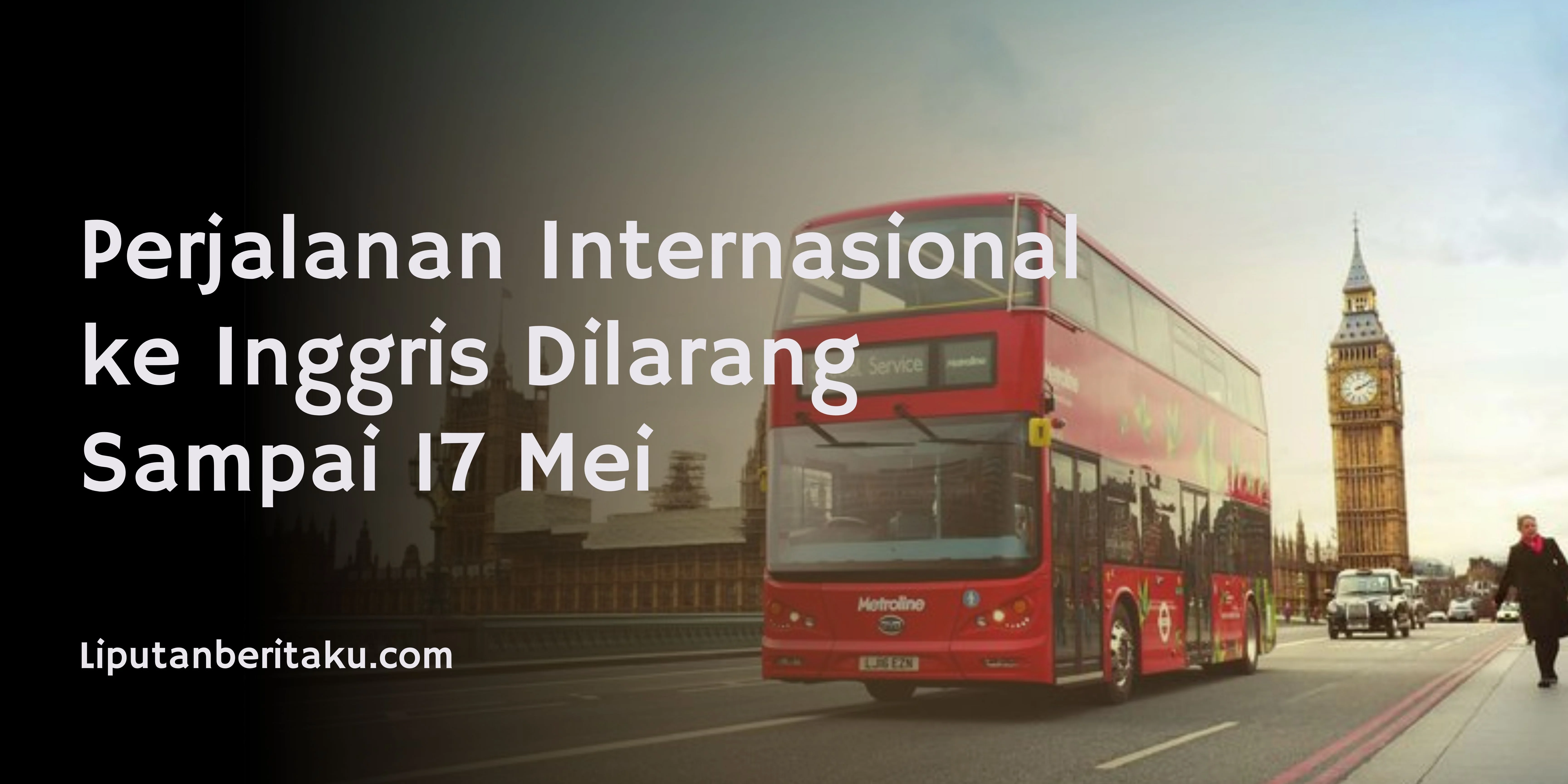 Perjalanan Internasional ke Inggris Dilarang Sampai 17 Mei