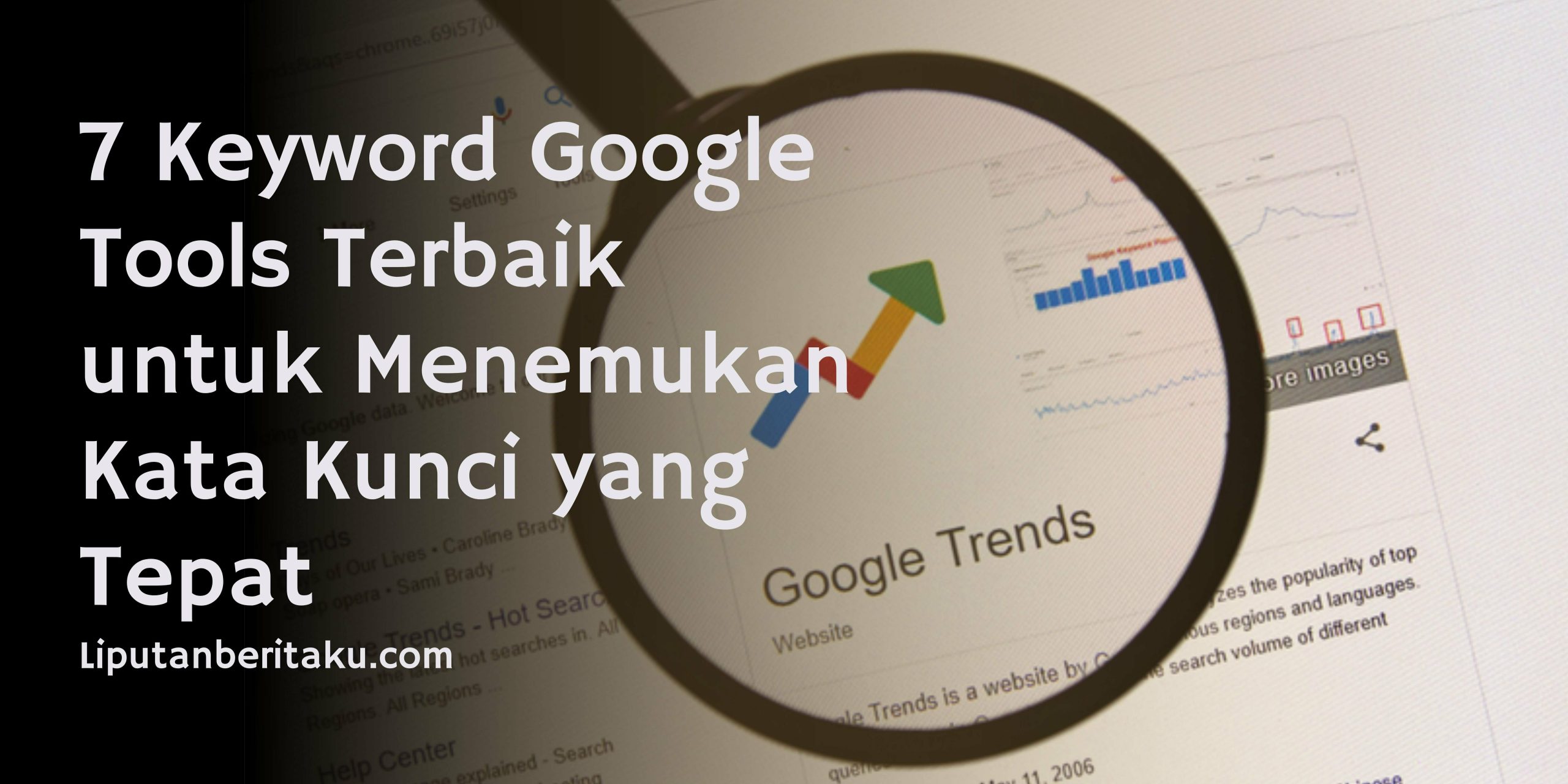 7 Keyword Google Tools Terbaik untuk Menemukan Kata Kunci yang Tepat 7 Keyword Google Tools Terbaik untuk Menemukan Kata Kunci yang Tepat