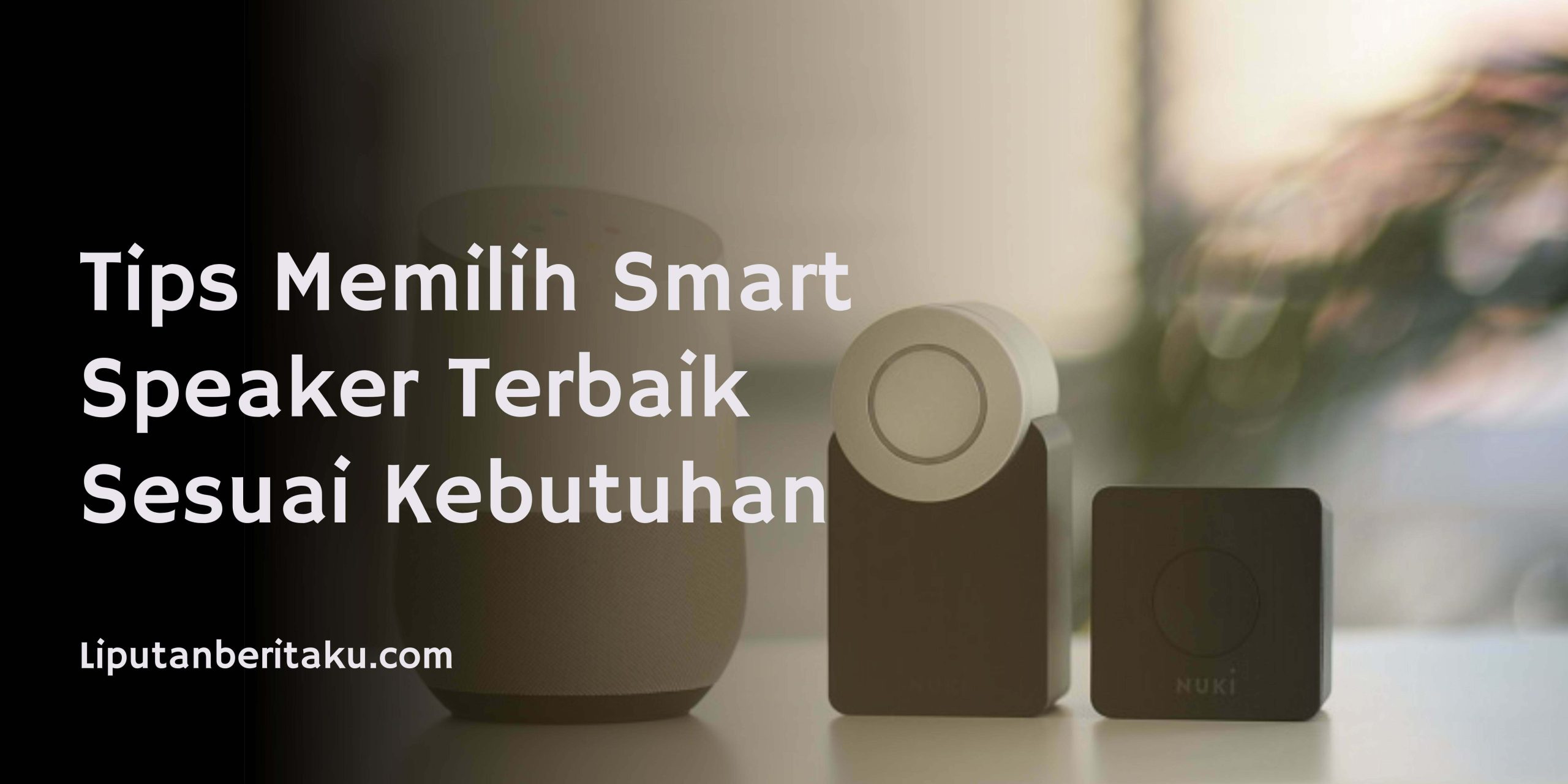Tips Memilih Smart Speaker Terbaik Sesuai Kebutuhan