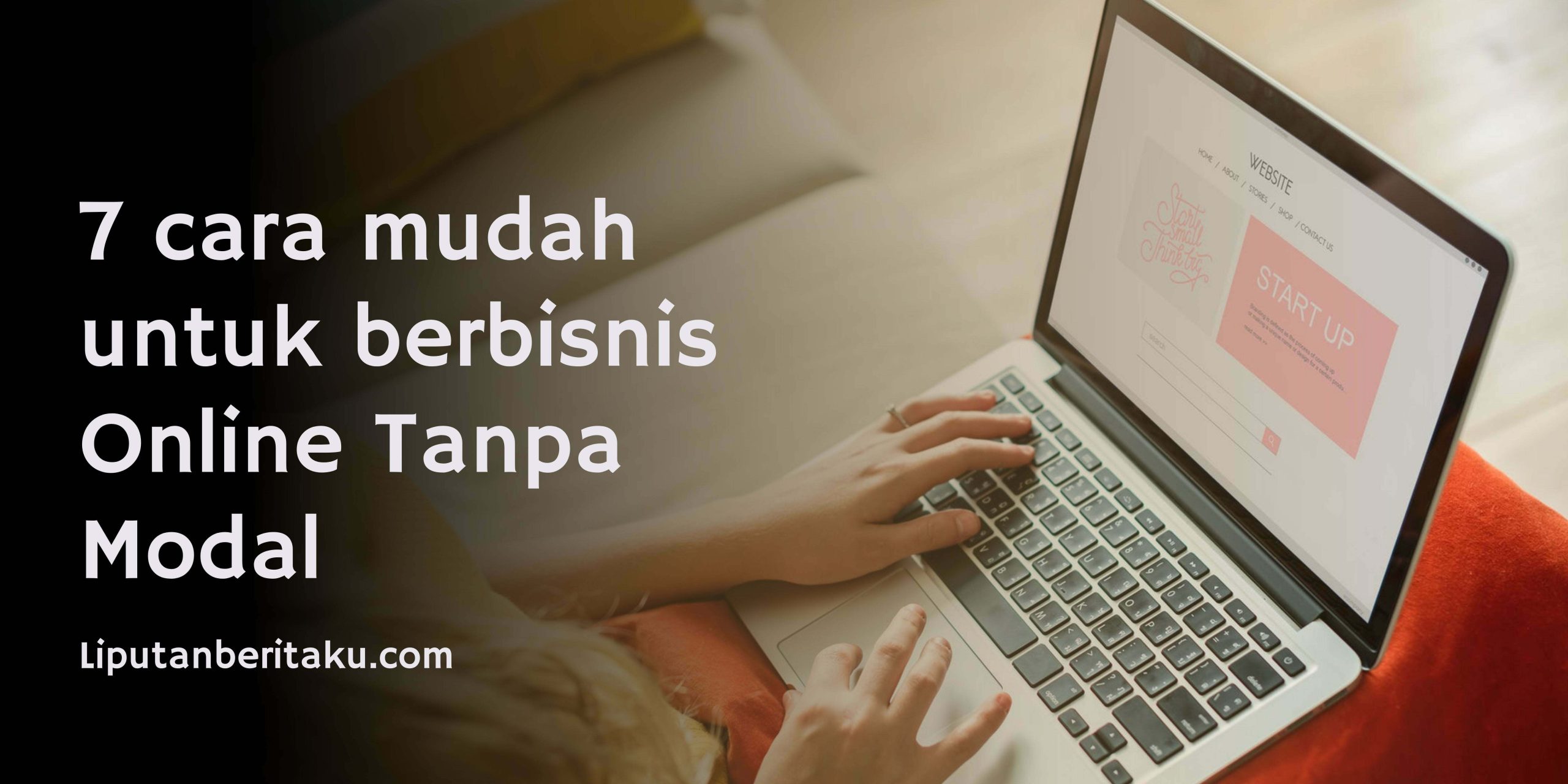 7 cara mudah untuk berbisnis Online Tanpa Modal