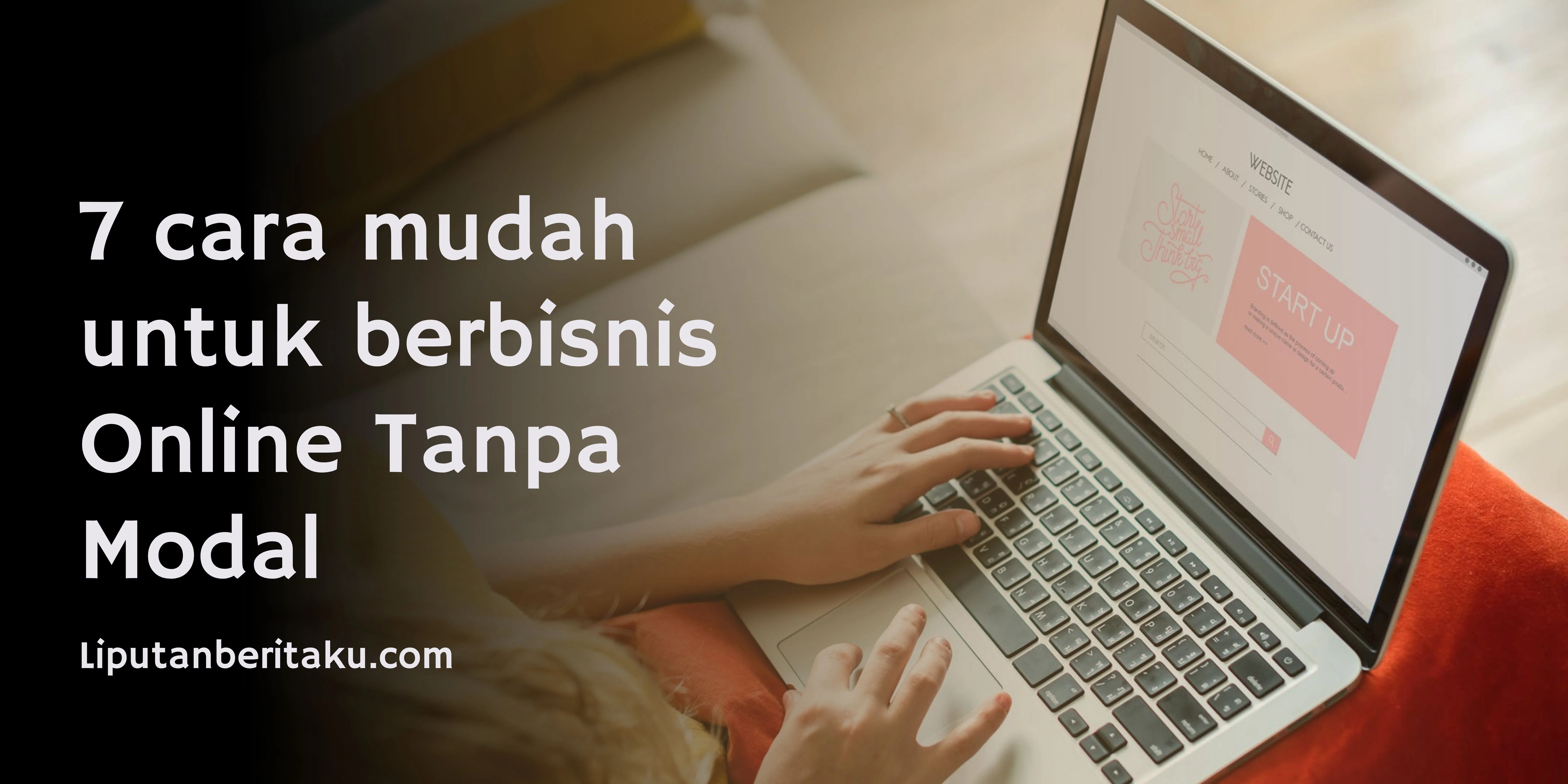 7 cara mudah untuk berbisnis Online Tanpa Modal