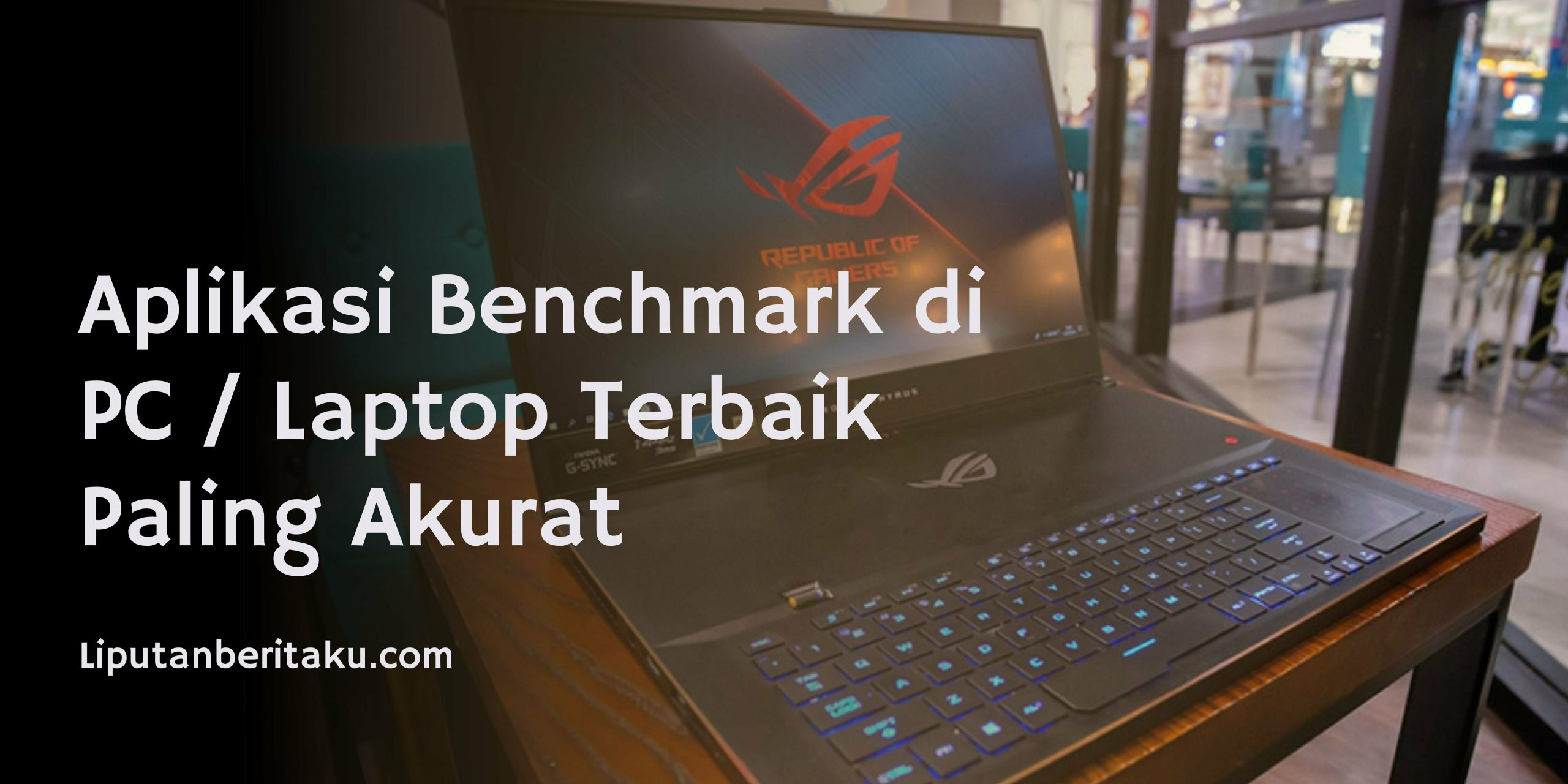 Aplikasi Benchmark di PC / Laptop Terbaik Paling Akurat
