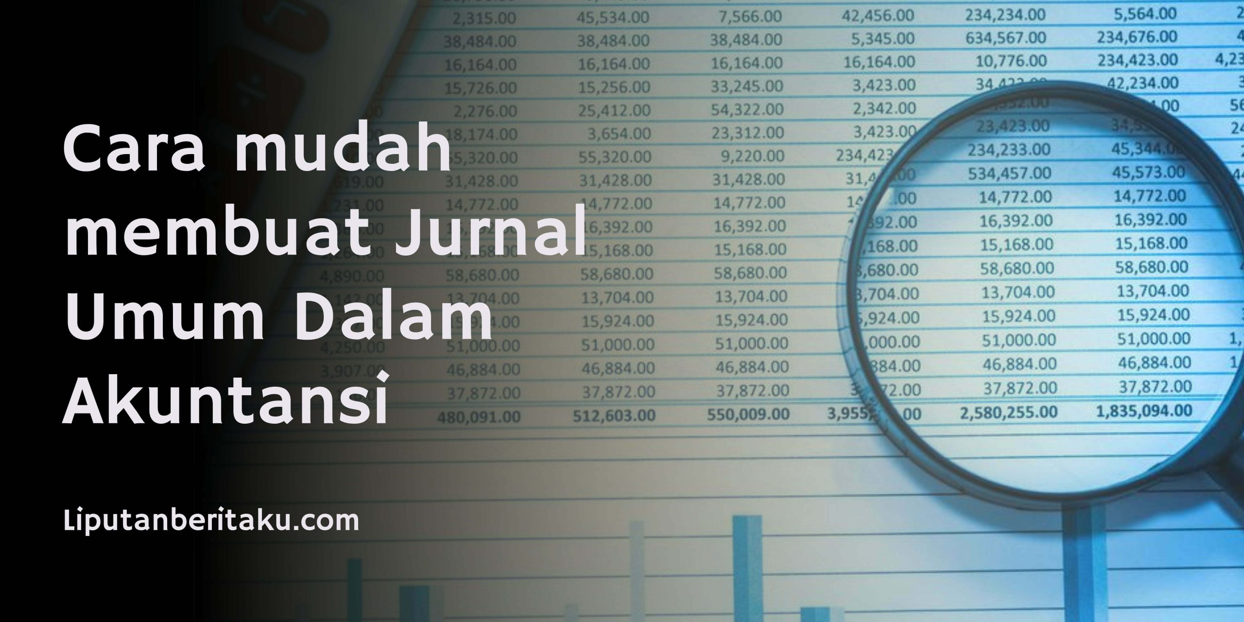 Cara mudah membuat Jurnal Umum Dalam Akuntansi