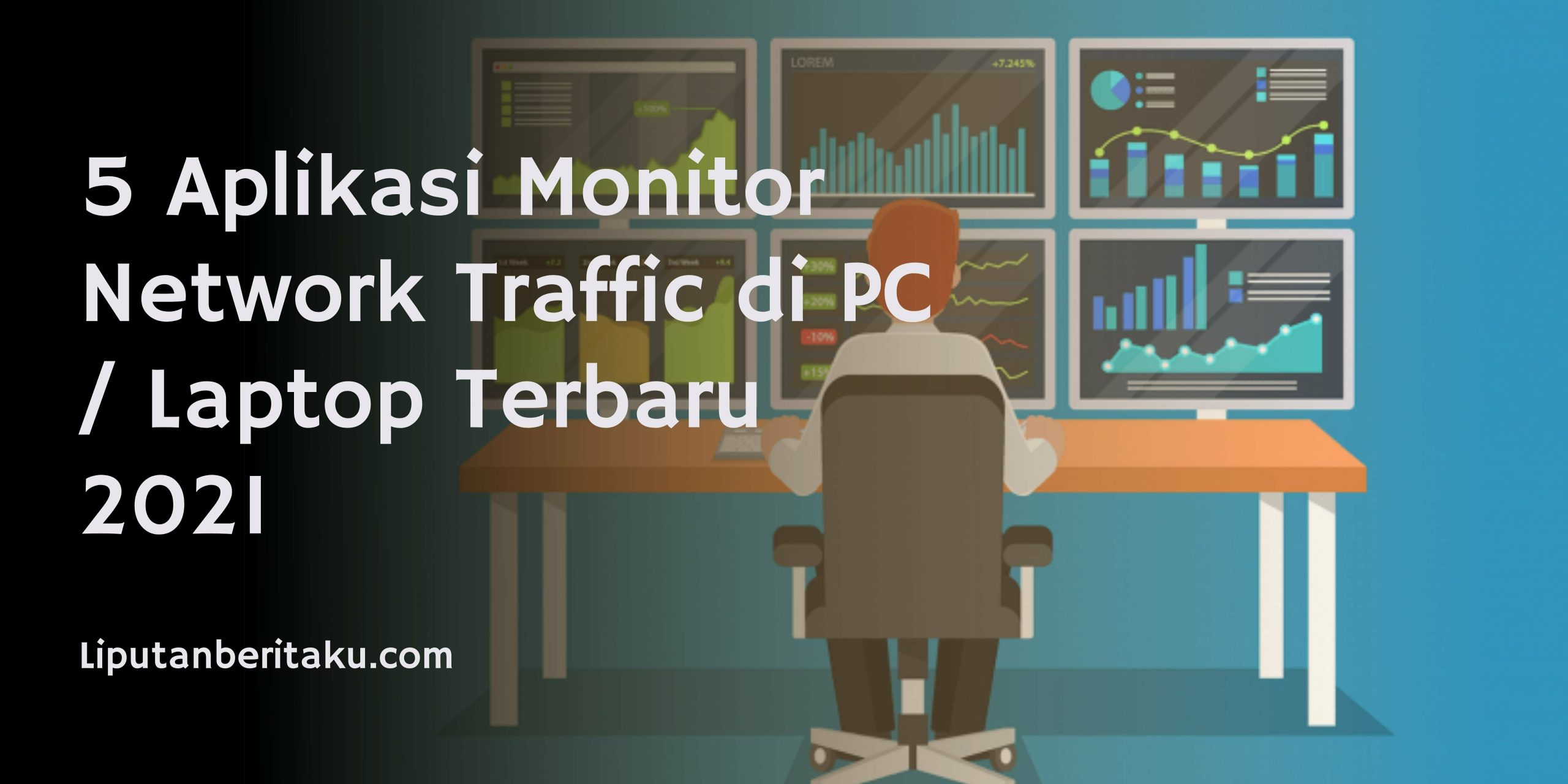 5 Aplikasi Monitor Network Traffic di PC / Laptop Terbaru 2021 