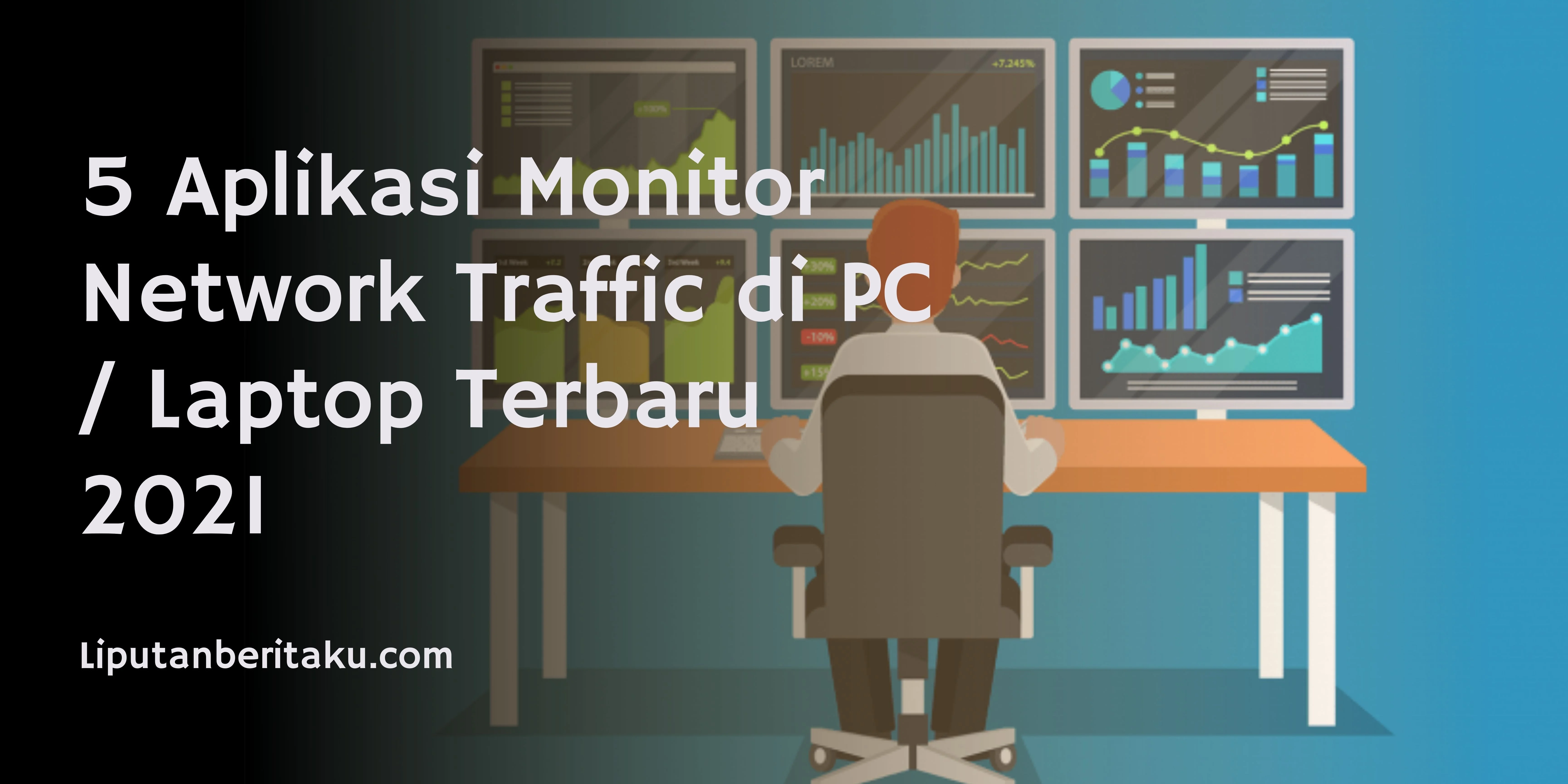 5 Aplikasi Monitor Network Traffic di PC / Laptop Terbaru 2021 