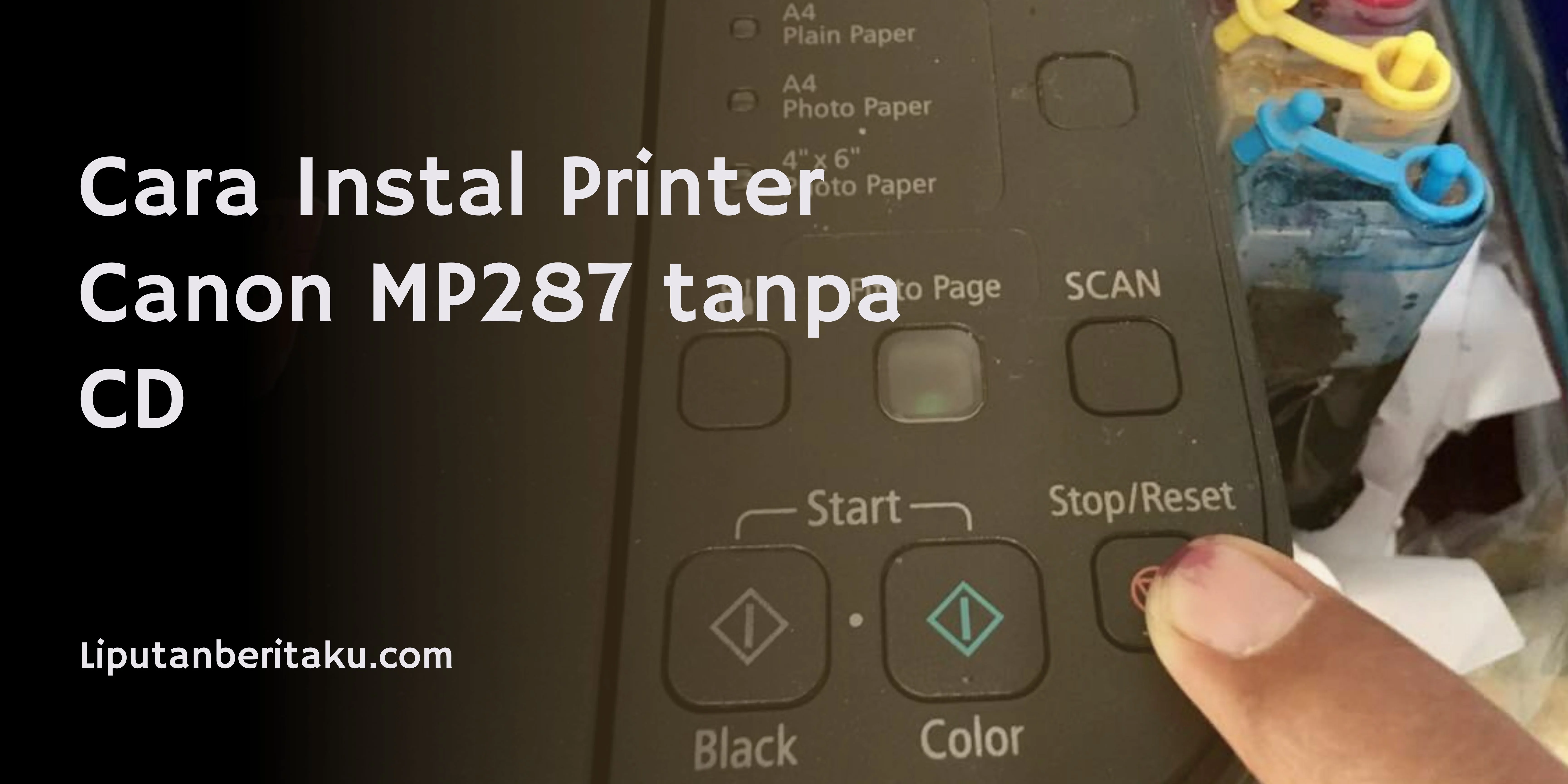 Cara Instal Printer Canon MP287 tanpa CD
