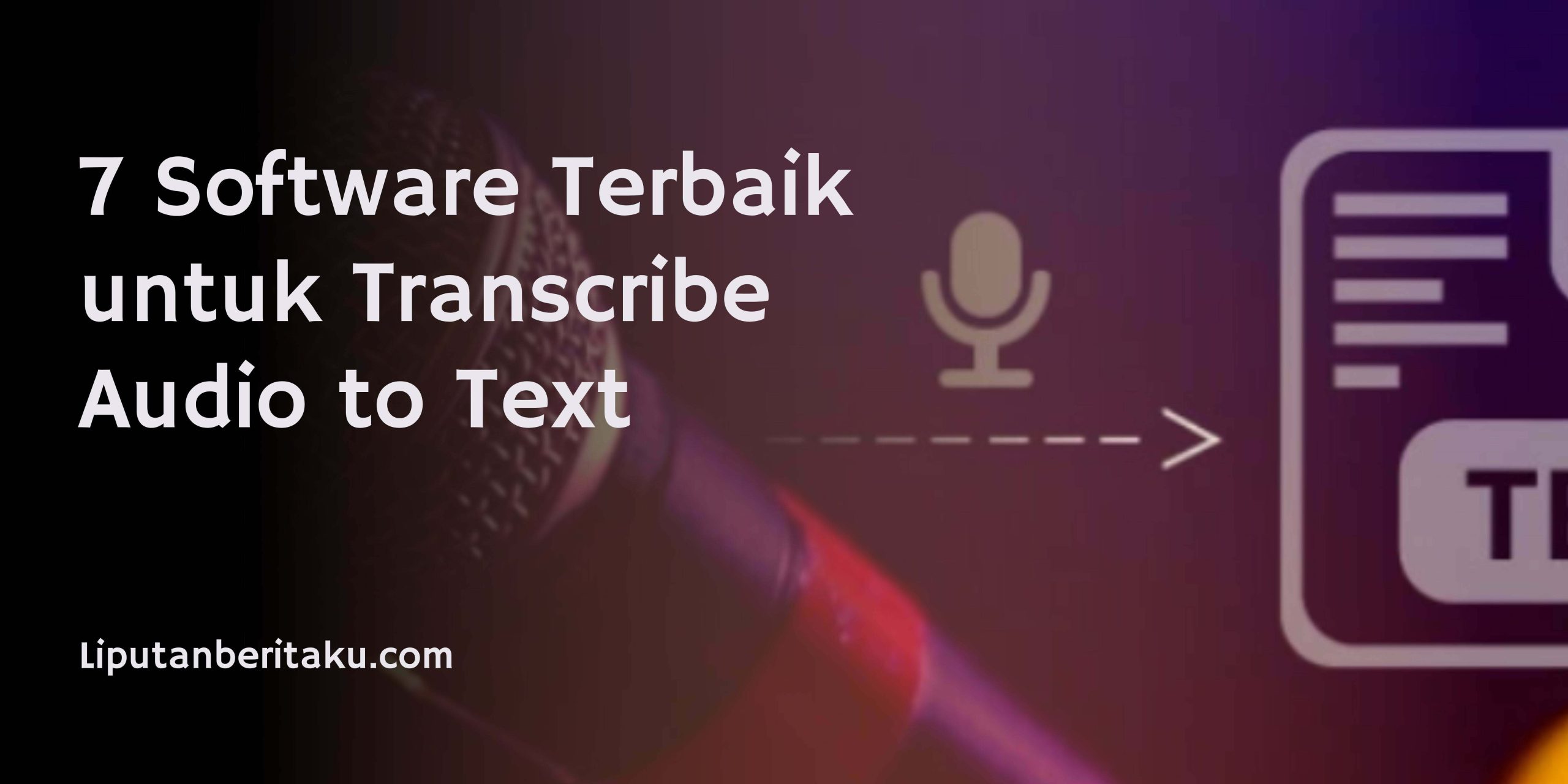 7 Software Terbaik untuk Transcribe Audio to Text