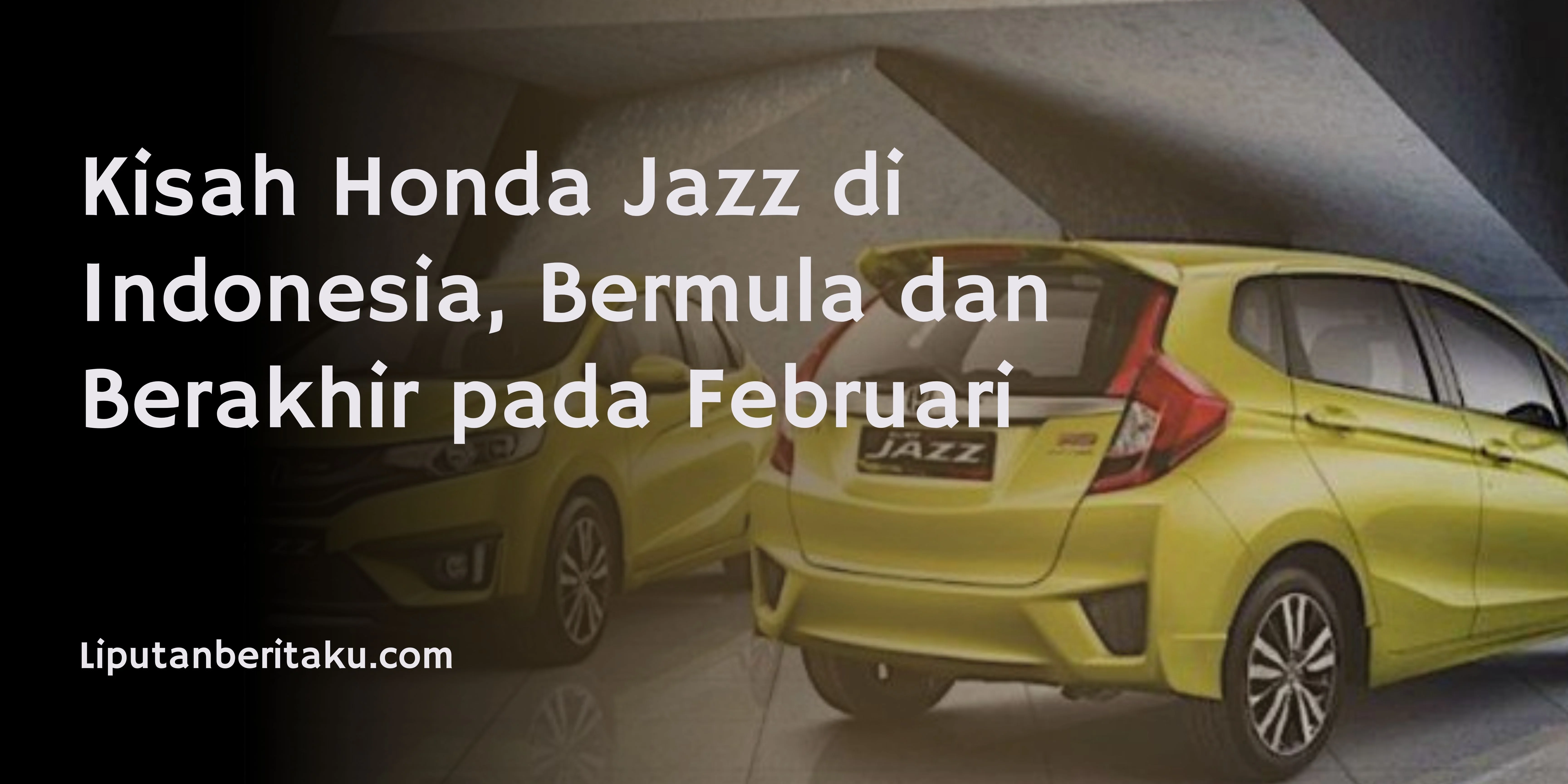 Kisah Honda Jazz di Indonesia, Bermula dan Berakhir pada Februari