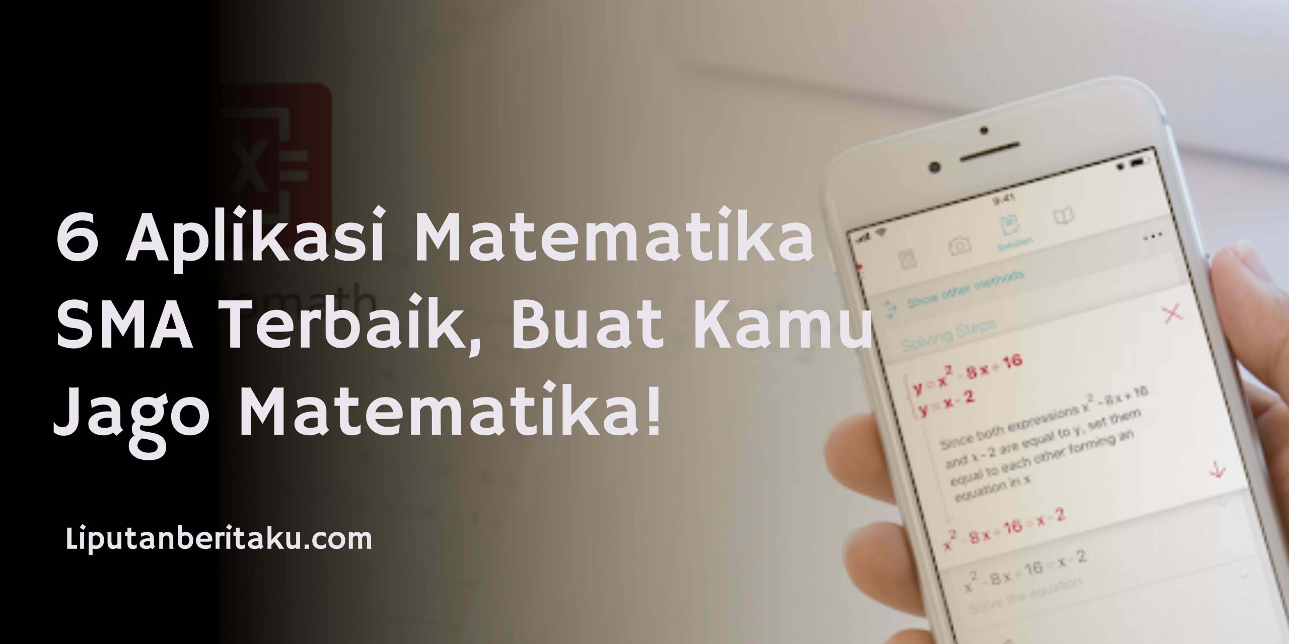 6 Aplikasi Matematika SMA Terbaik, Buat Kamu Jago Matematika!