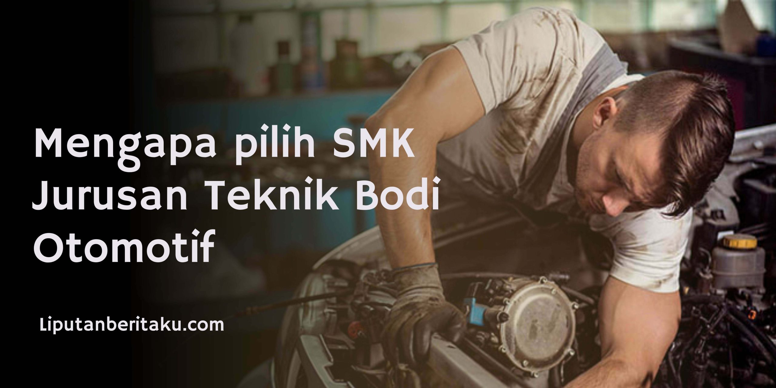 Mengapa pilih SMK Jurusan Teknik Bodi Otomotif