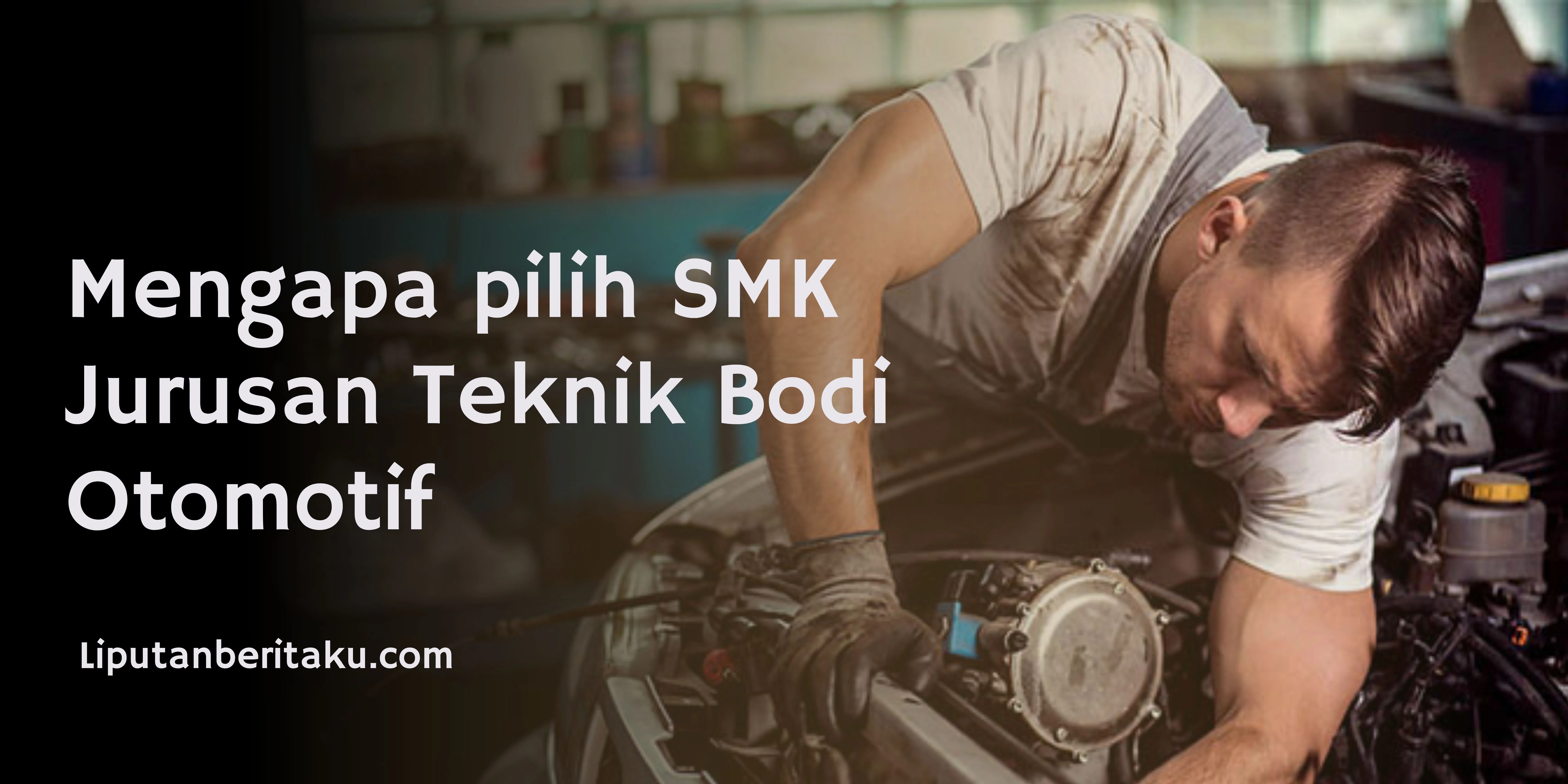 Mengapa pilih SMK Jurusan Teknik Bodi Otomotif