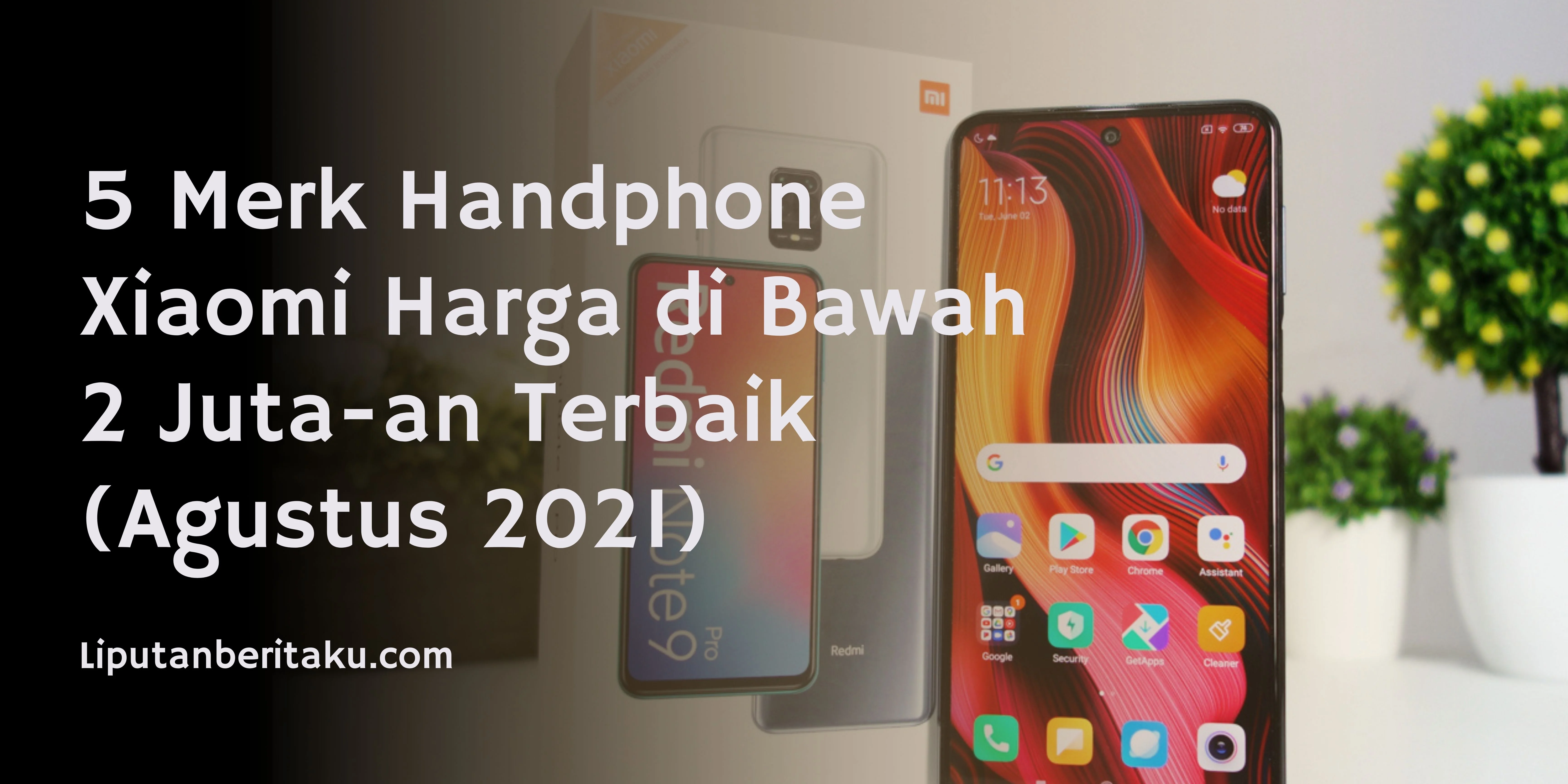 5 Merk Handphone Xiaomi Harga di Bawah 2 Juta-an Terbaik (Agustus 2021)