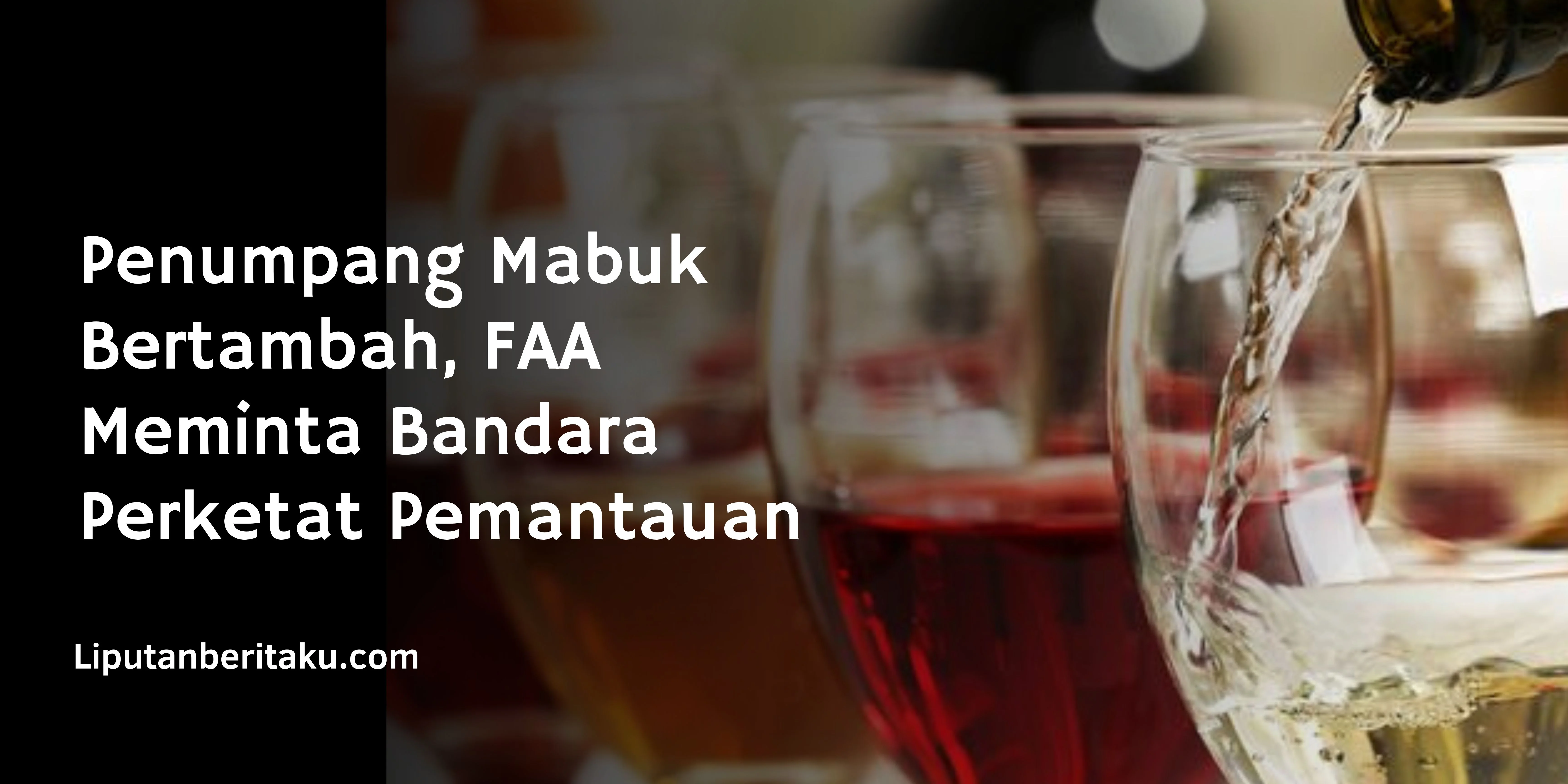 Penumpang Mabuk Bertambah, FAA Meminta Bandara Perketat Pemantauan