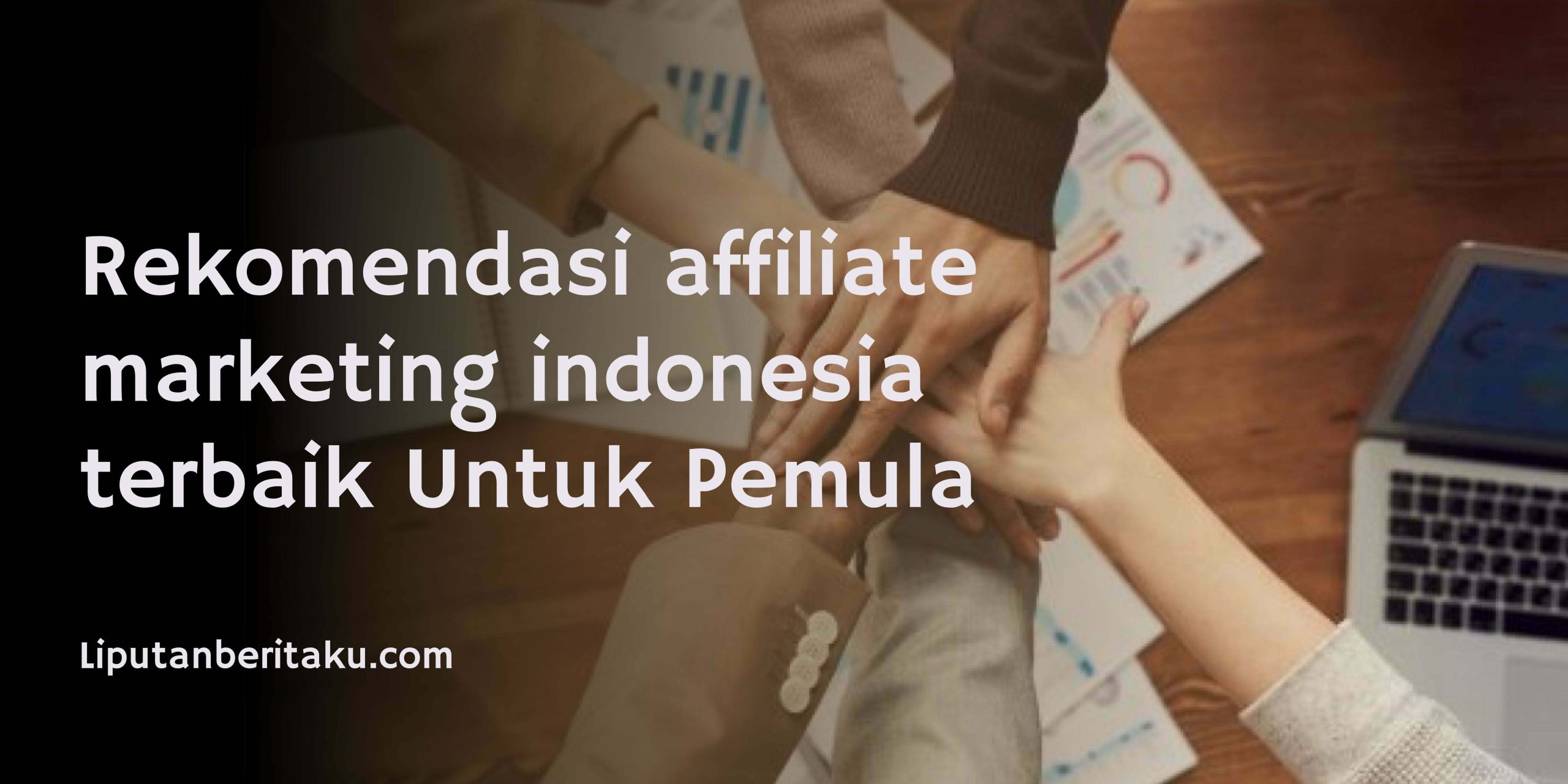 Rekomendasi affiliate marketing indonesia terbaik Untuk Pemula