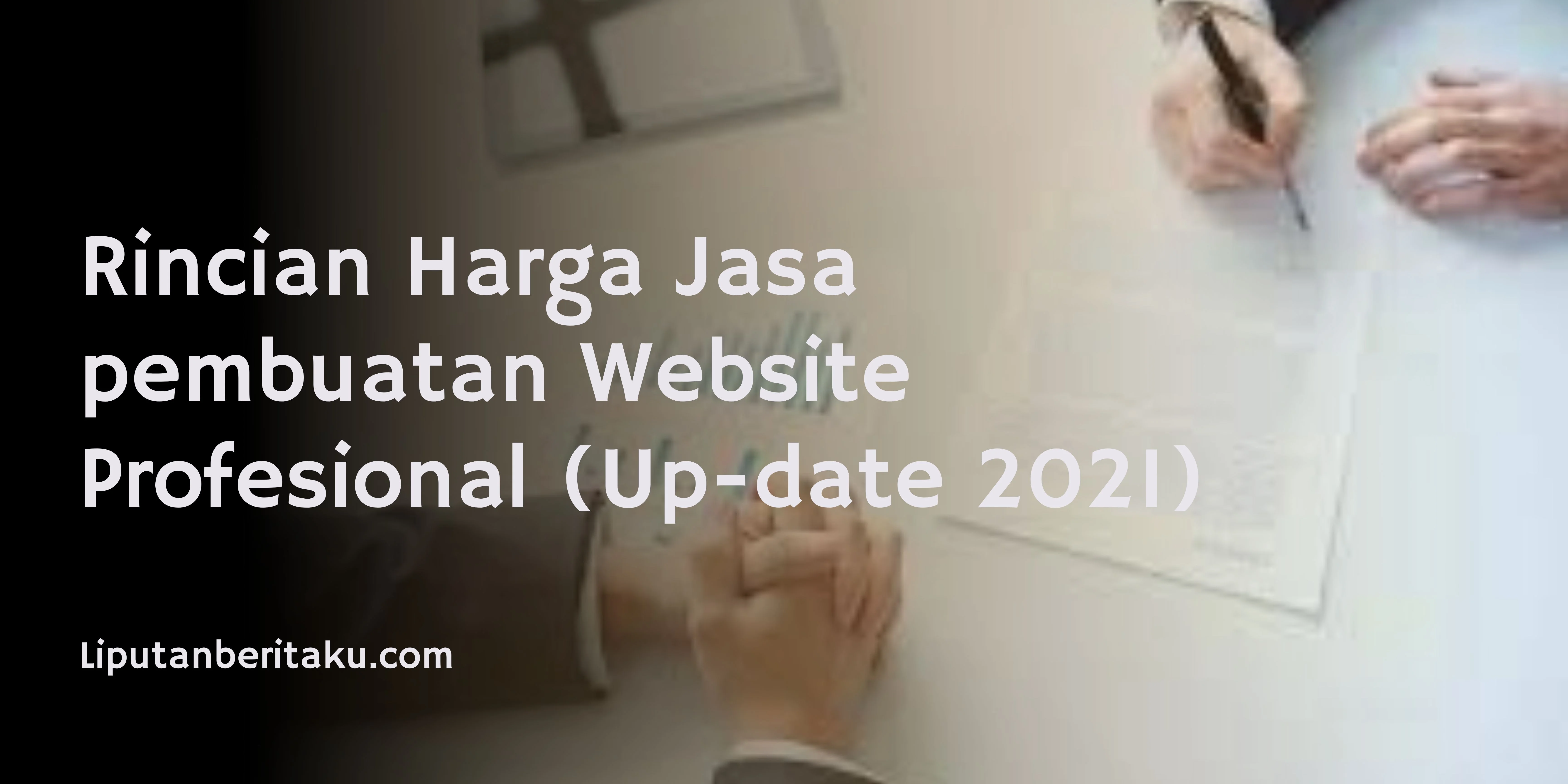 Rincian Harga Jasa pembuatan Website Profesional (Up-date 2021)