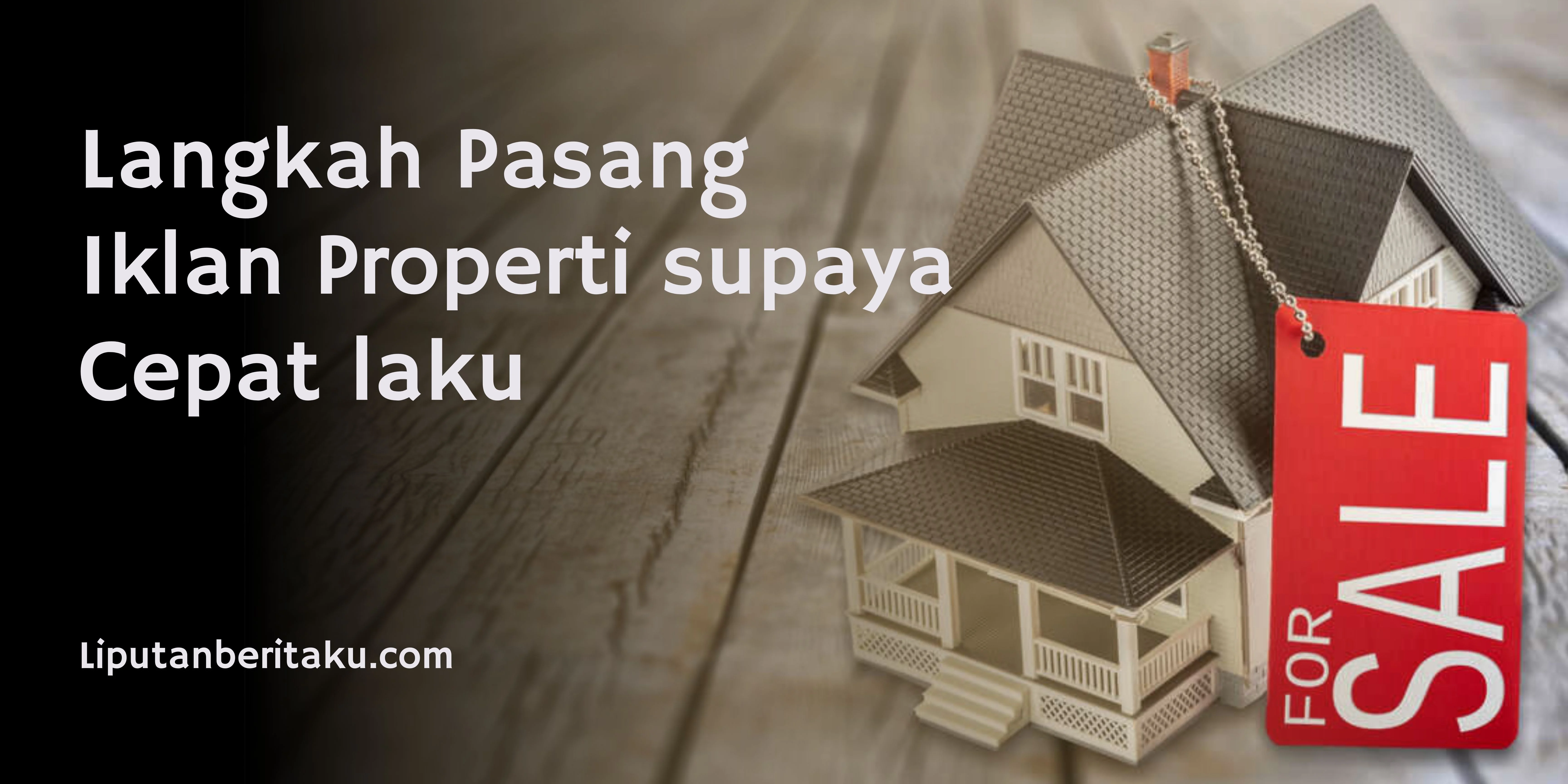 Langkah Pasang Iklan Properti supaya Cepat laku