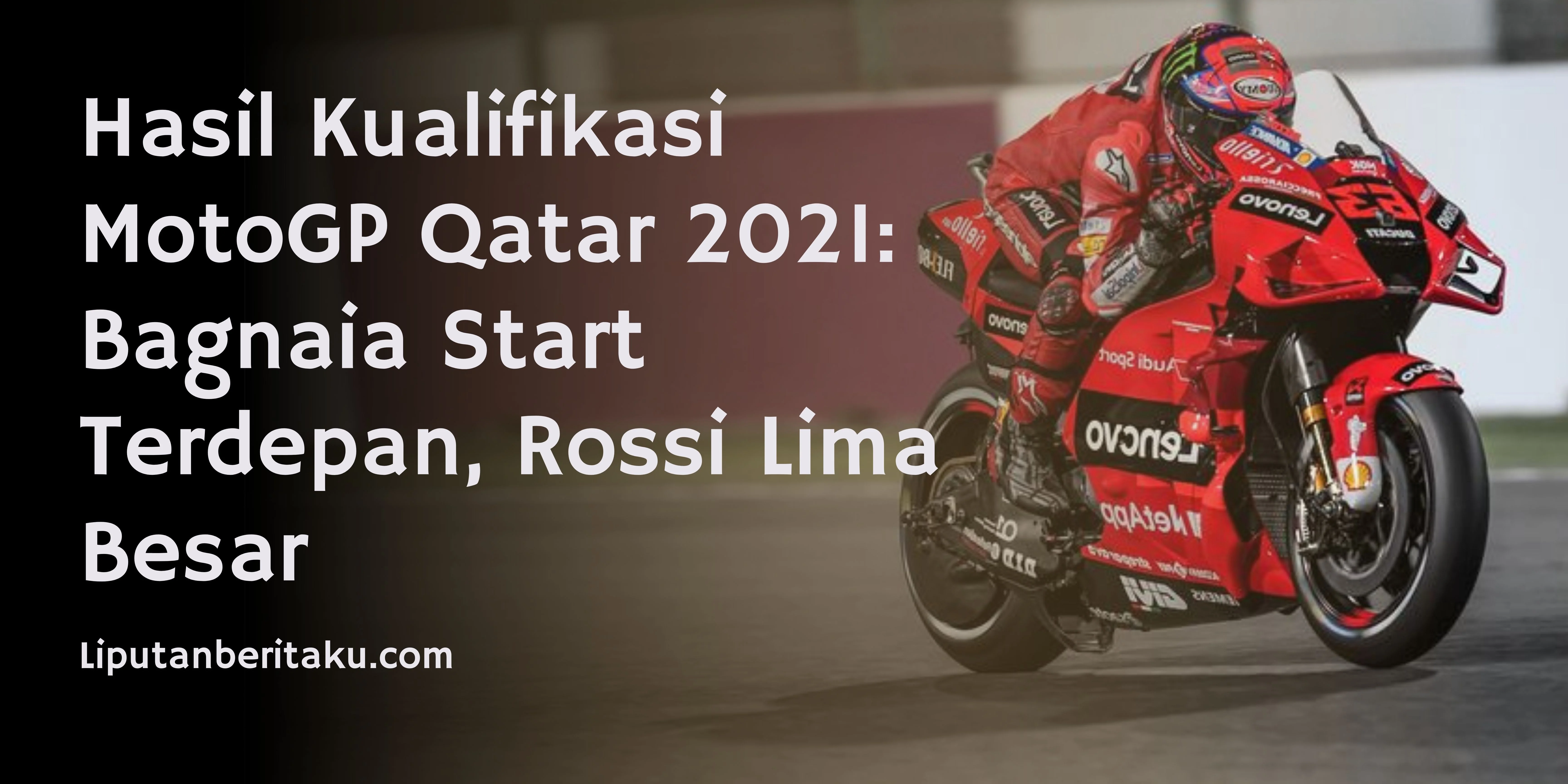 Hasil Kualifikasi MotoGP Qatar 2021: Bagnaia Start Terdepan, Rossi Lima Besar
