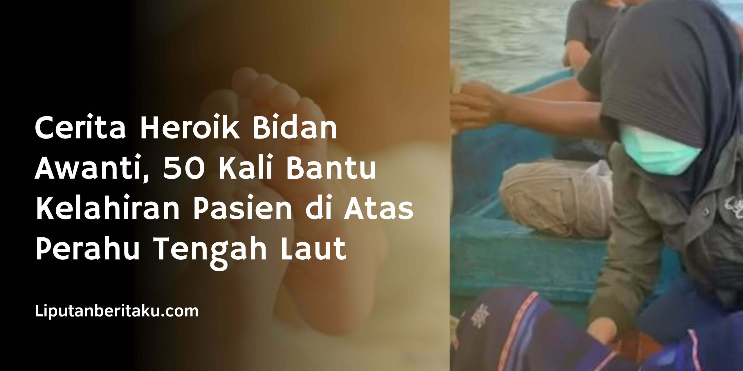 Cerita Heroik Bidan Awanti, 50 Kali Bantu Kelahiran Pasien di Atas Perahu Tengah Laut Cerita Heroik Bidan Awanti, 50 Kali Bantu Kelahiran Pasien di Atas Perahu Tengah Laut