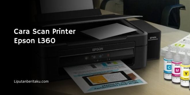 Cara Scan Printer Epson L360