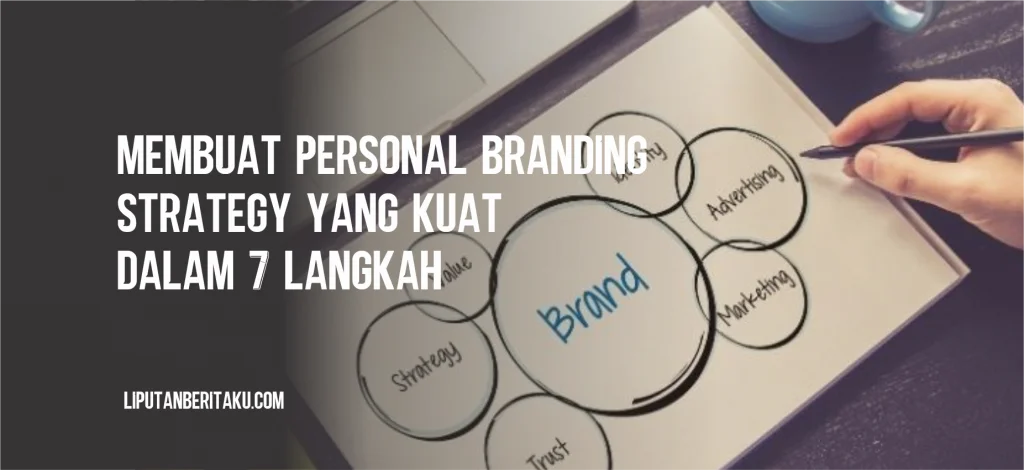 Membuat Personal Branding Strategy yang Kuat dalam 7 Langkah 1 Membuat Personal Branding Strategy yang Kuat dalam 7 Langkah