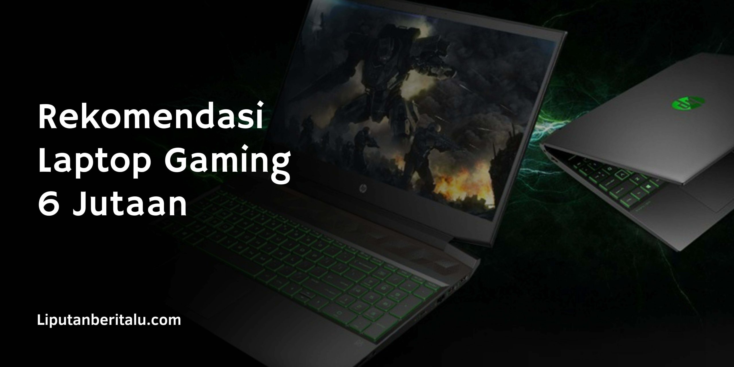 Rekomendasi Laptop Gaming 6 Jutaan – Terbaru 2021