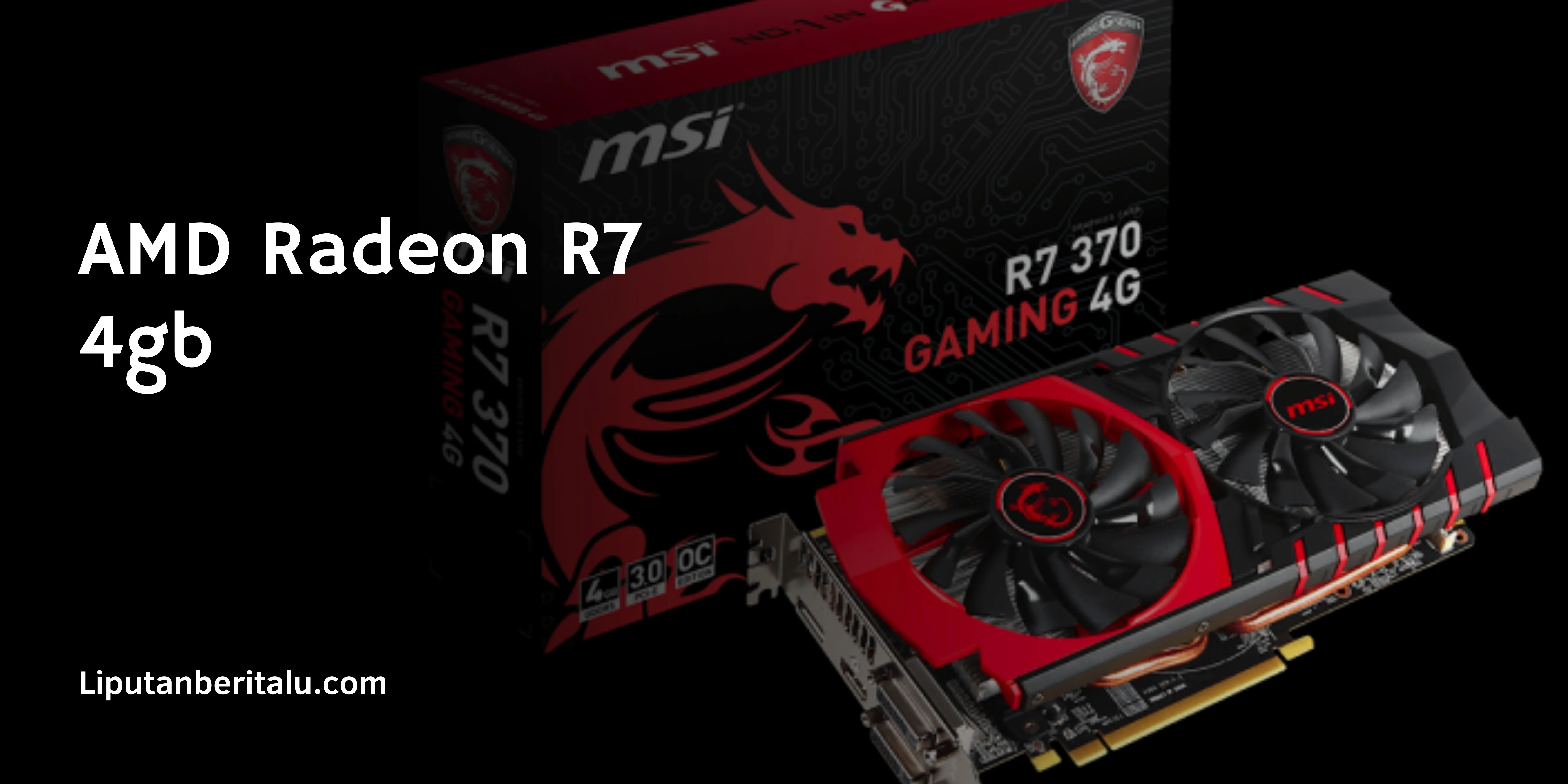AMD Radeon R7 4gb , Solusi Terjangkau Gaming 1080p Kualitas Tinggi!