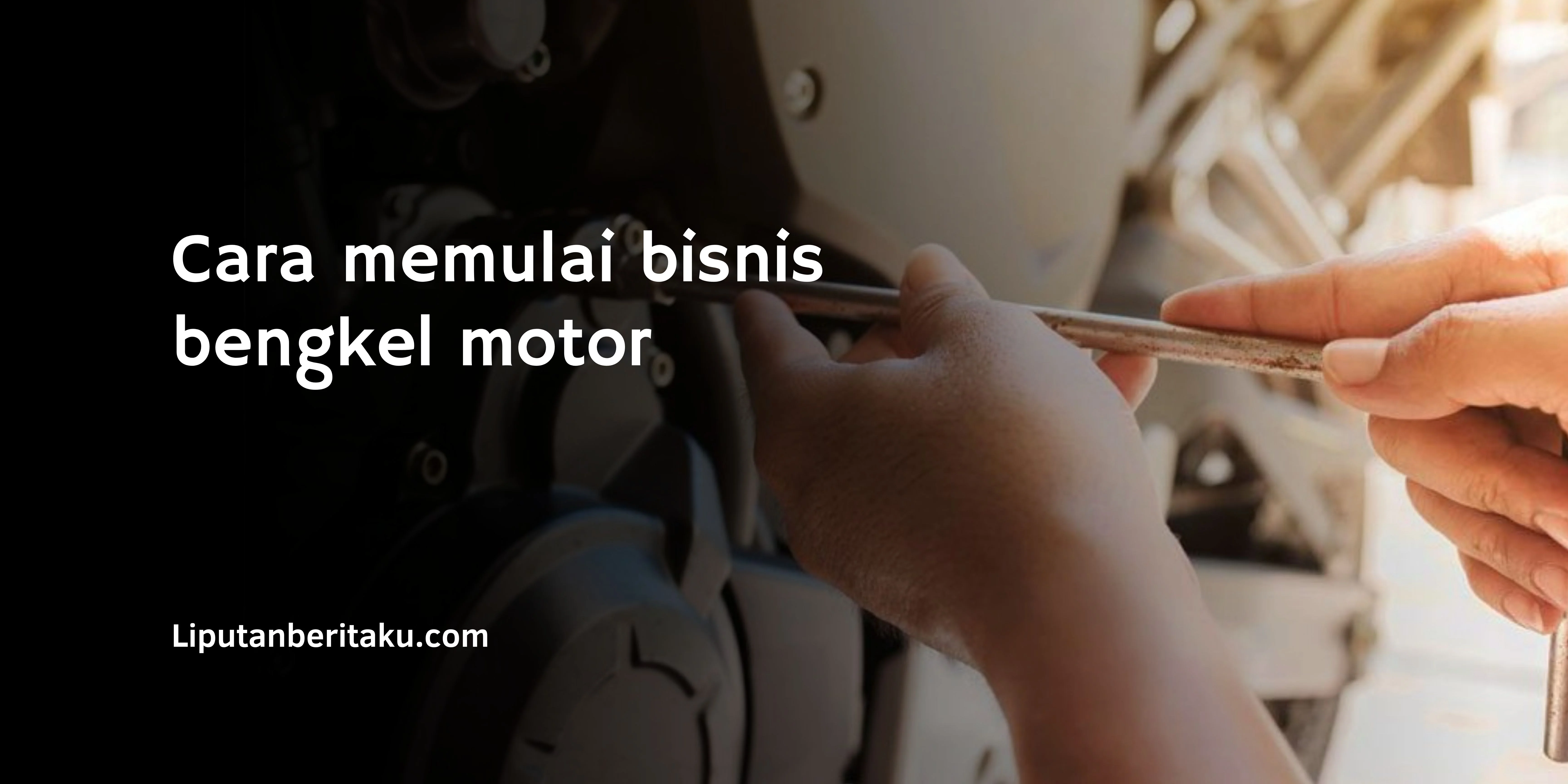 Cara memulai bisnis bengkel motor
