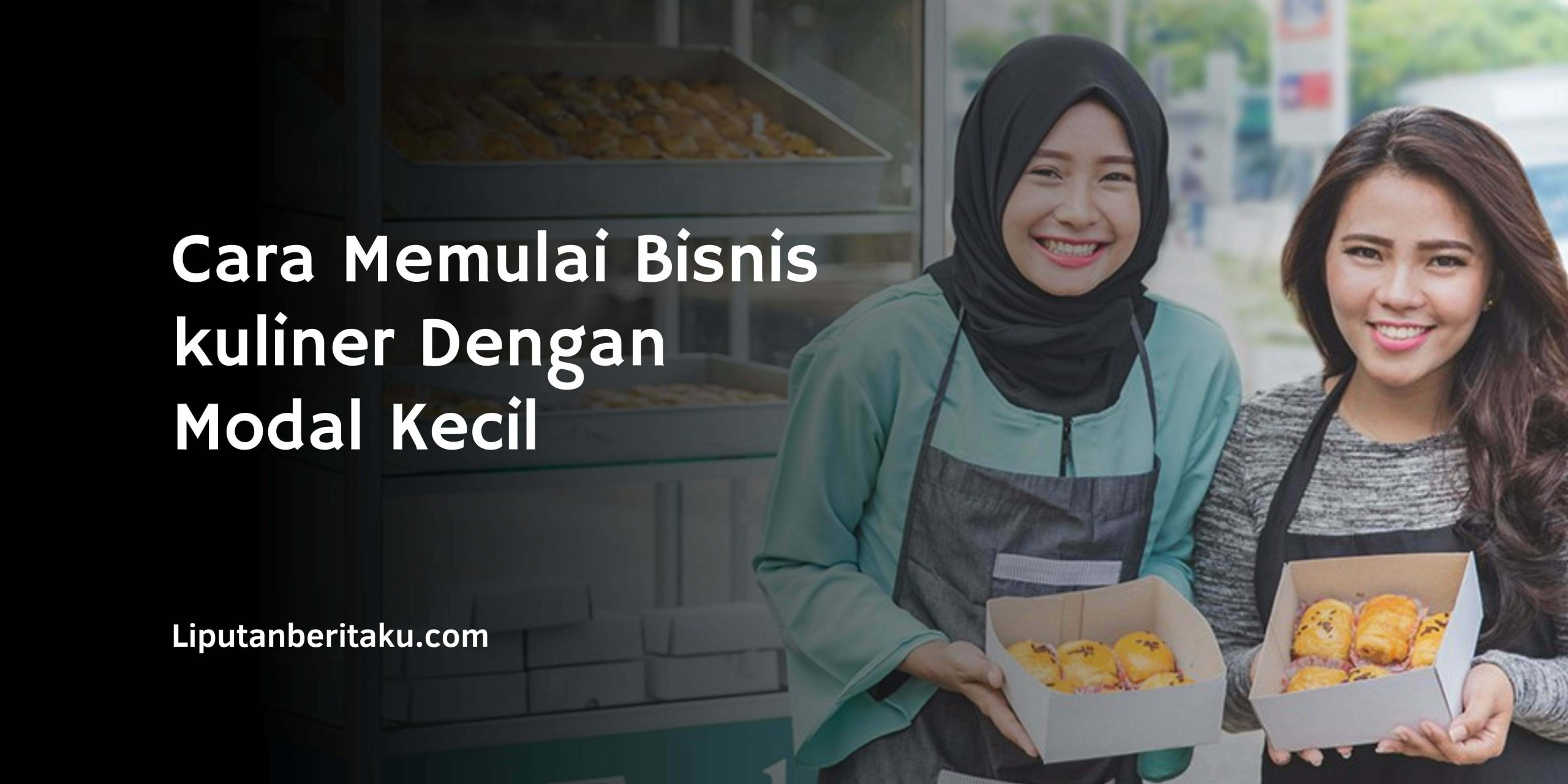 Cara Memulai Bisnis kuliner Dengan Modal Kecil