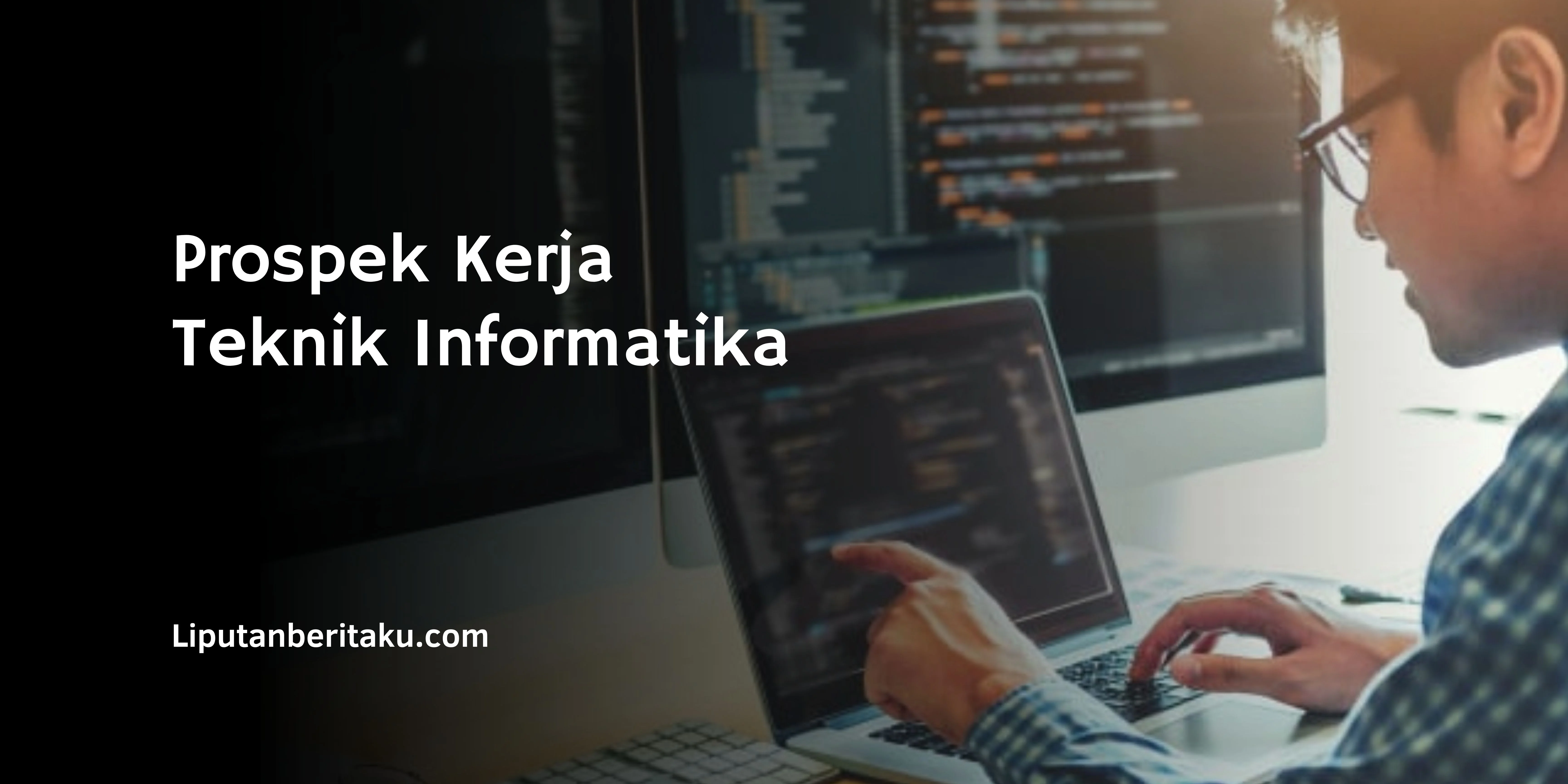 Prospek Kerja Teknik Informatika Beserta Perkiraan Gajinya