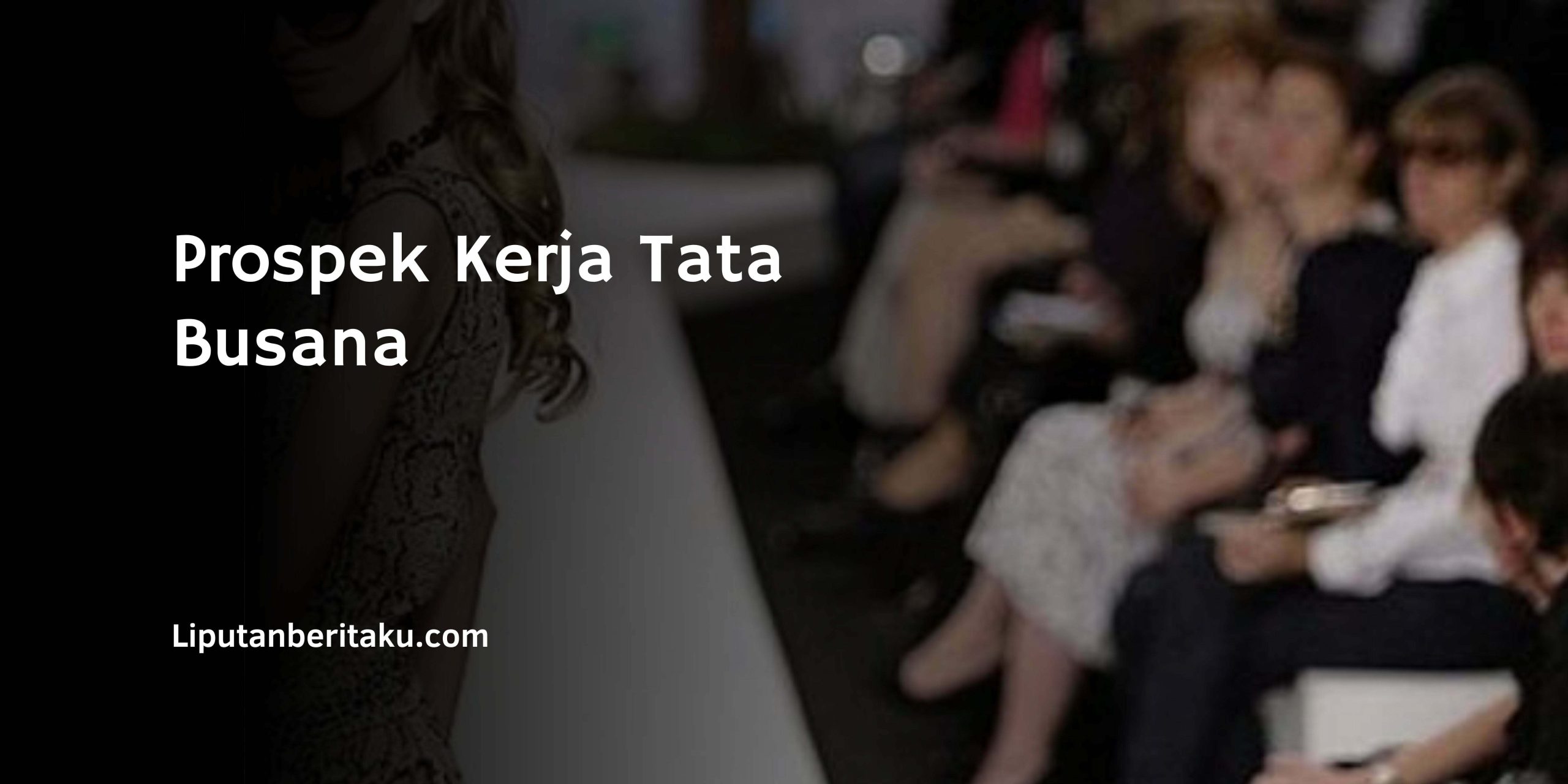 Prospek Kerja Tata Busana Dan Gajinya