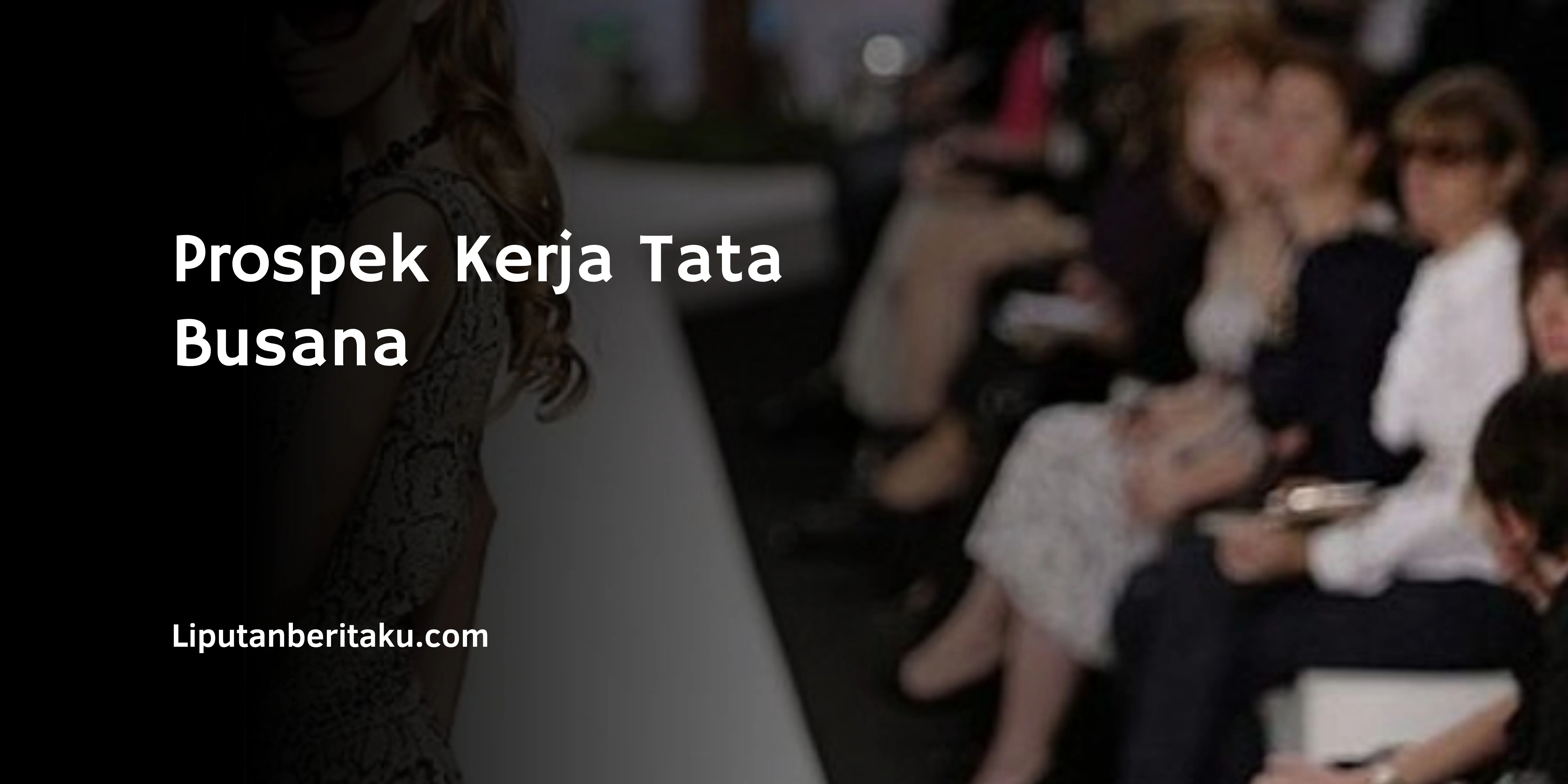 Prospek Kerja Tata Busana Dan Gajinya