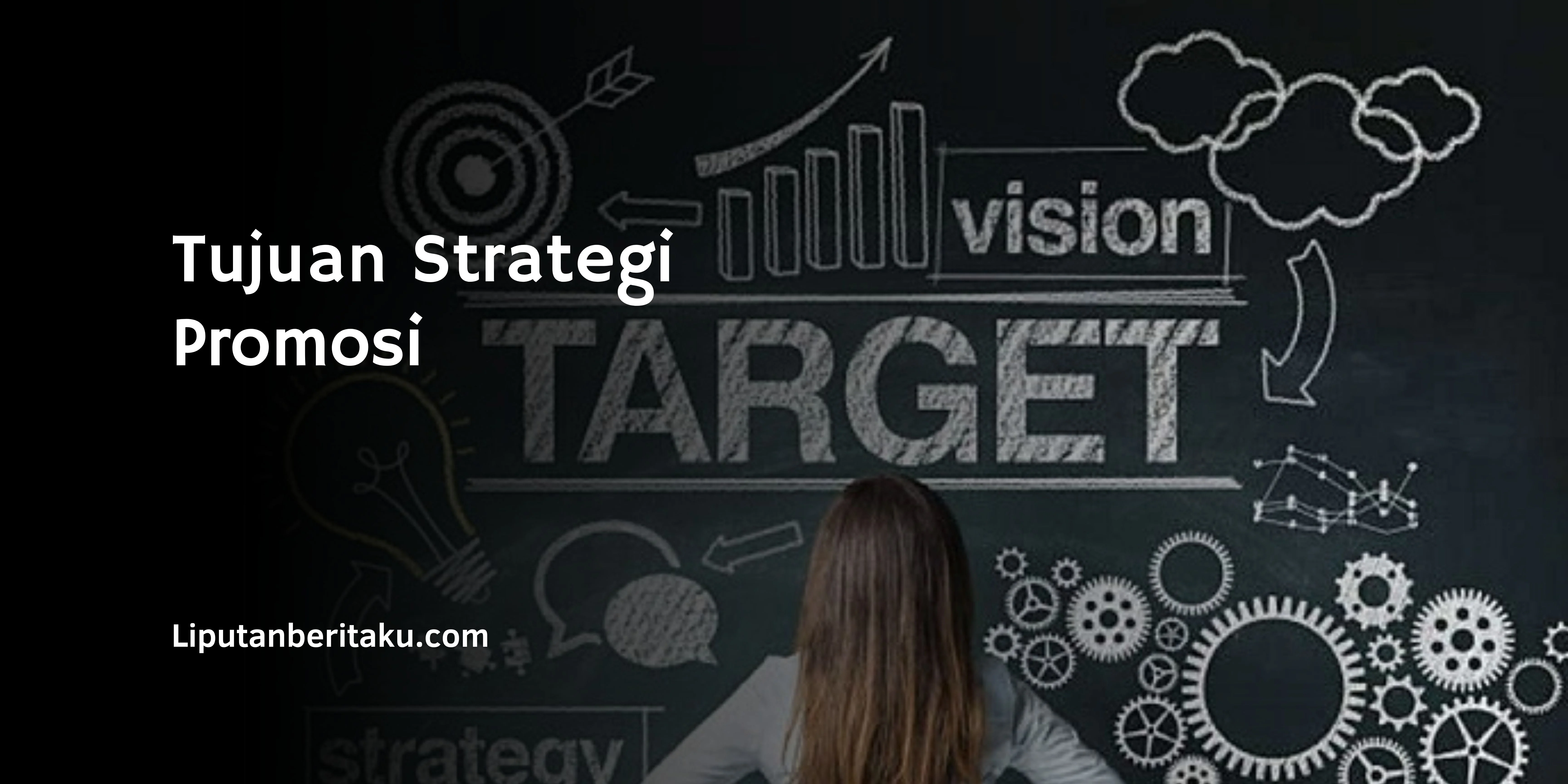 Marketing Strategi : Tujuan Strategi Promosi