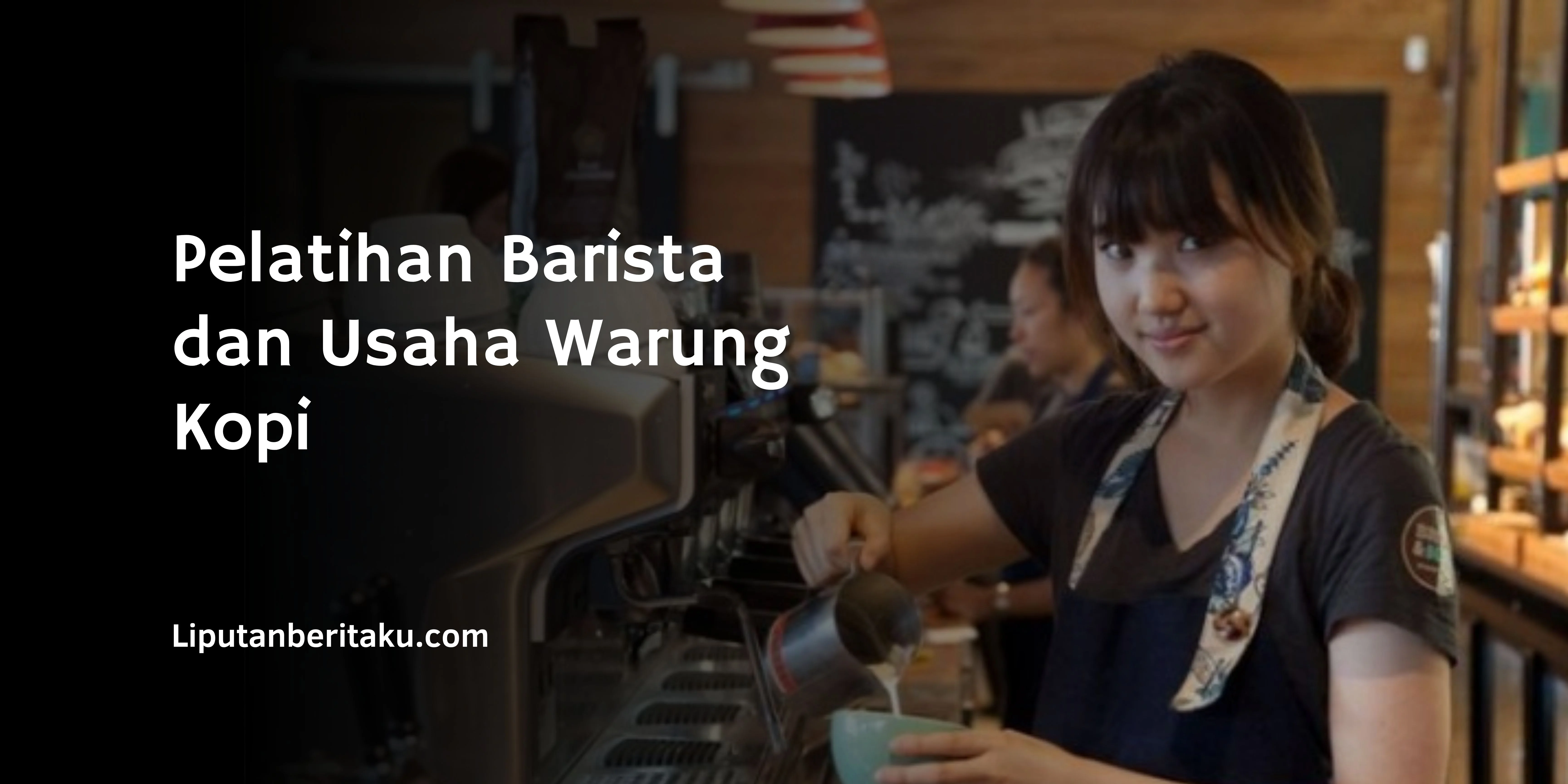 Pelatihan Barista dan Usaha Warung Kopi