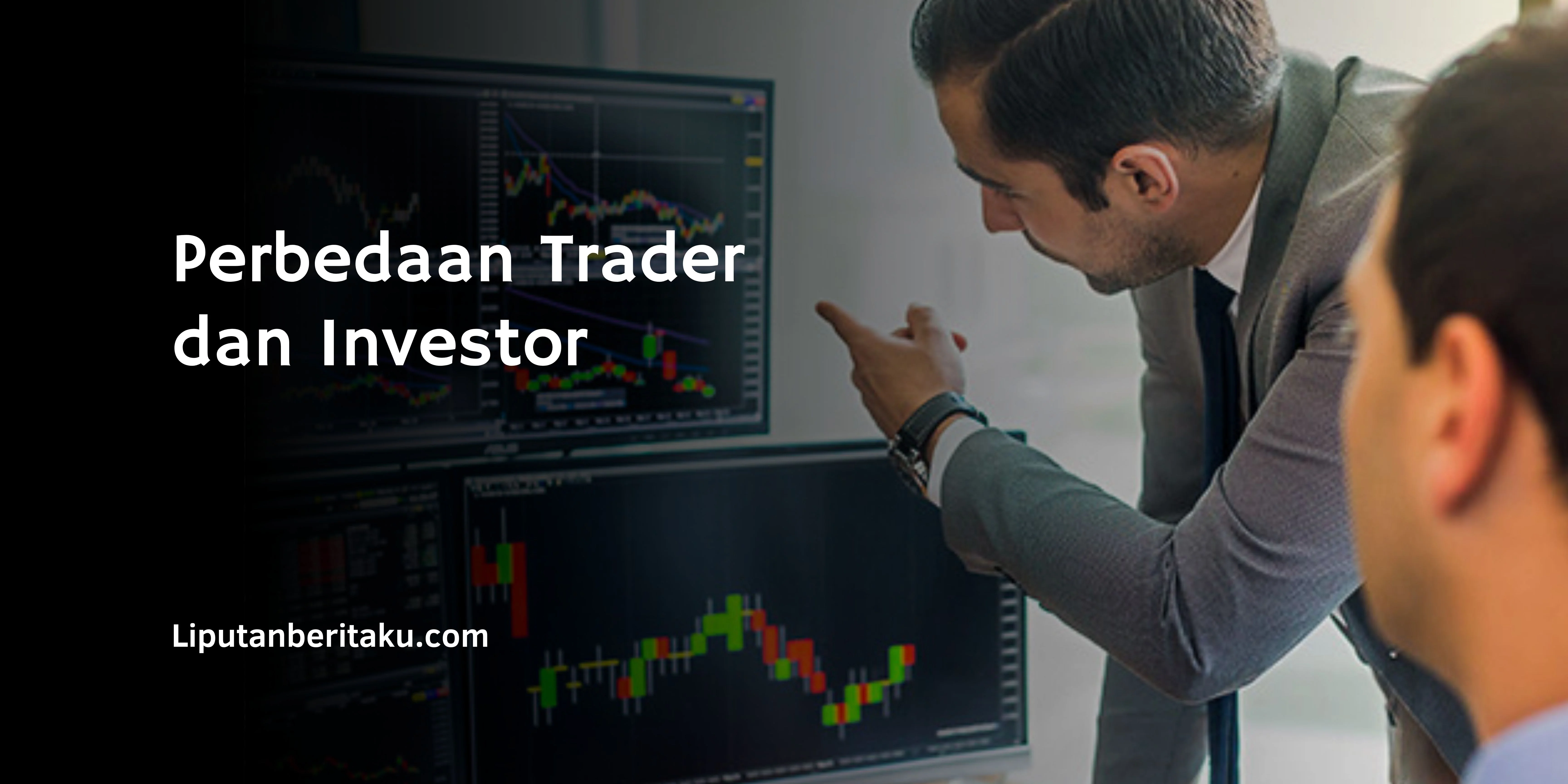 Perbedaan Trader dan Investor