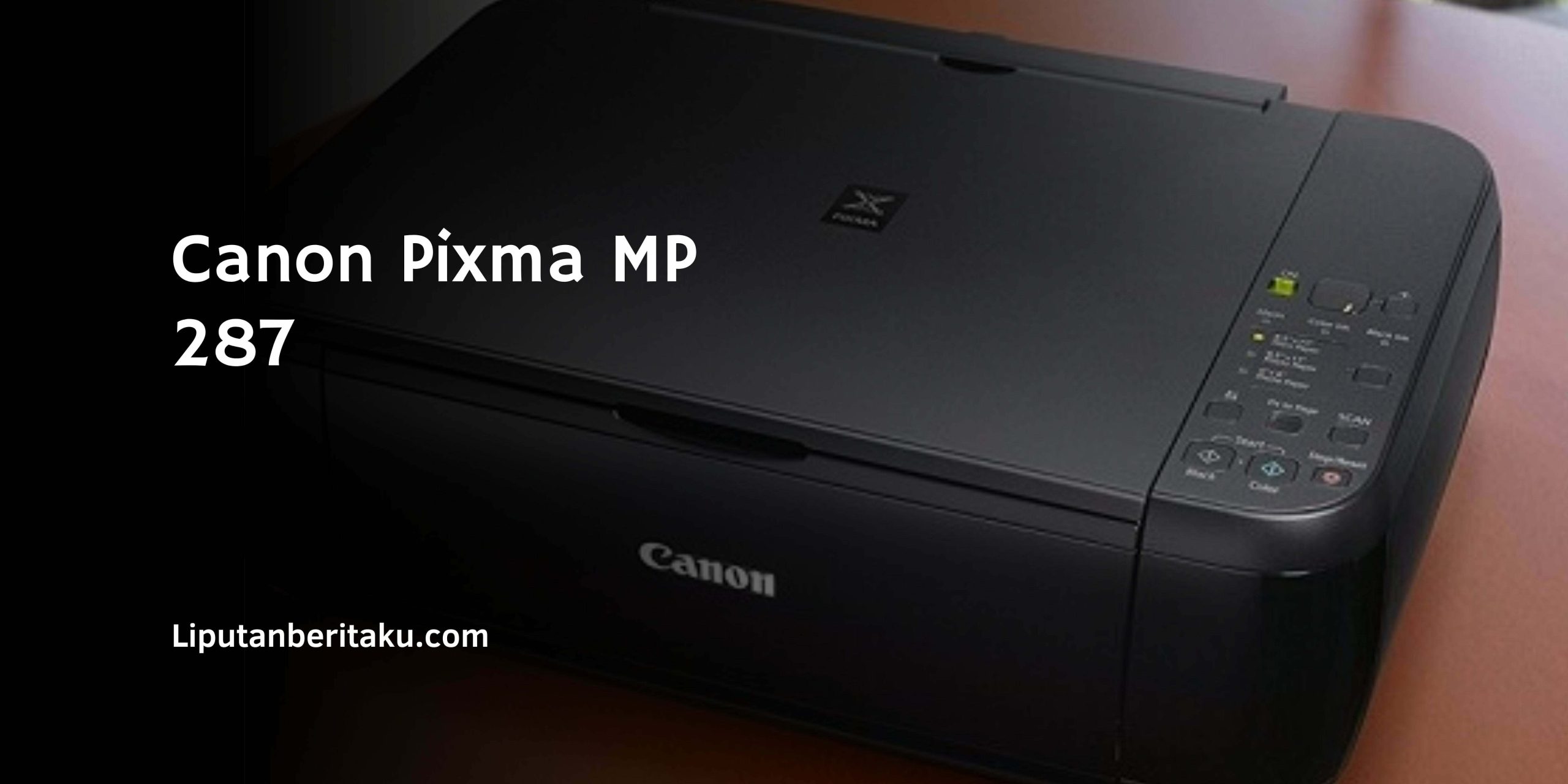 Canon Pixma MP 287 – Spesifikasi dan Harga Terbaru 2021