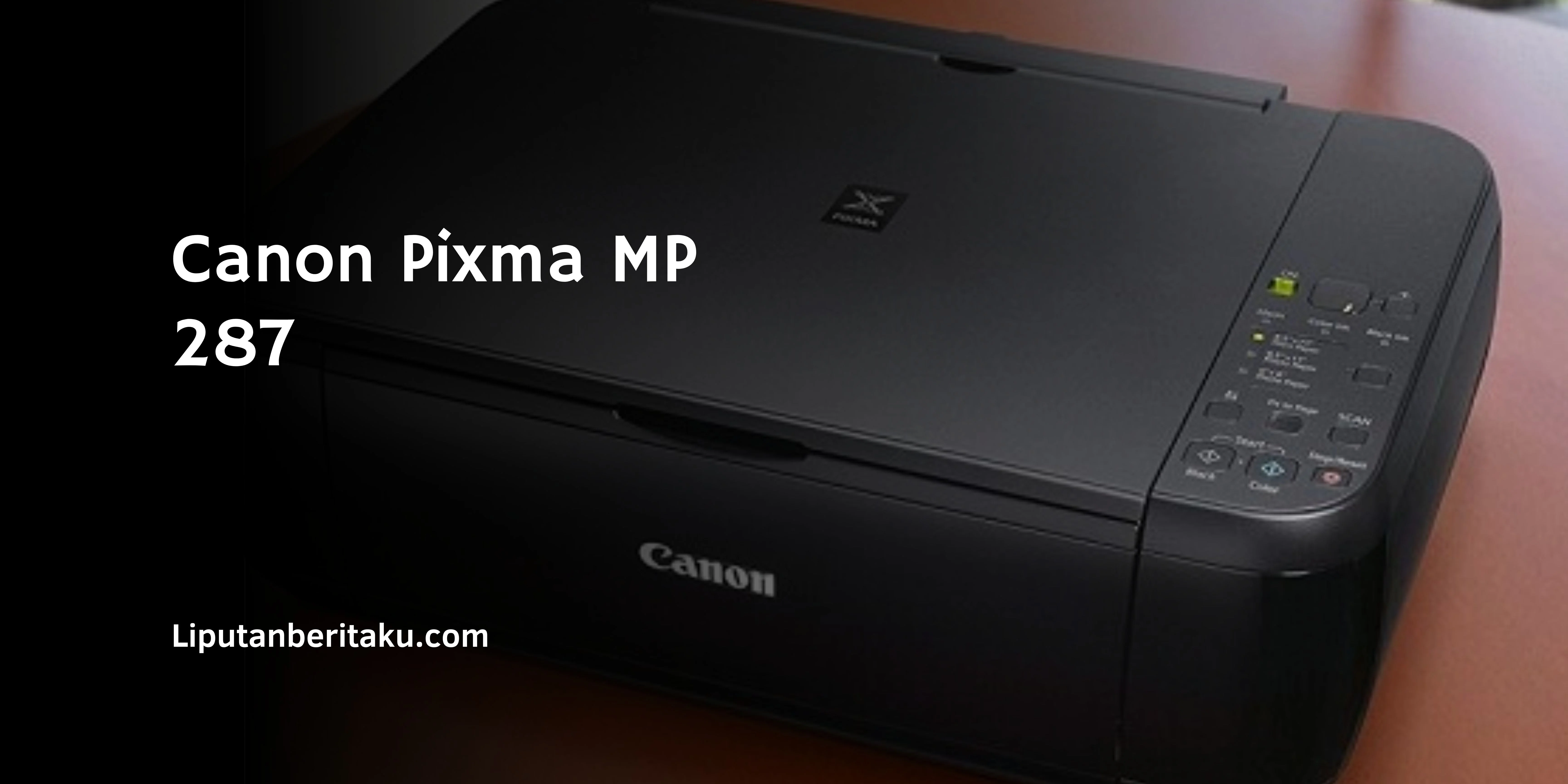 Canon Pixma MP 287 – Spesifikasi dan Harga Terbaru 2021