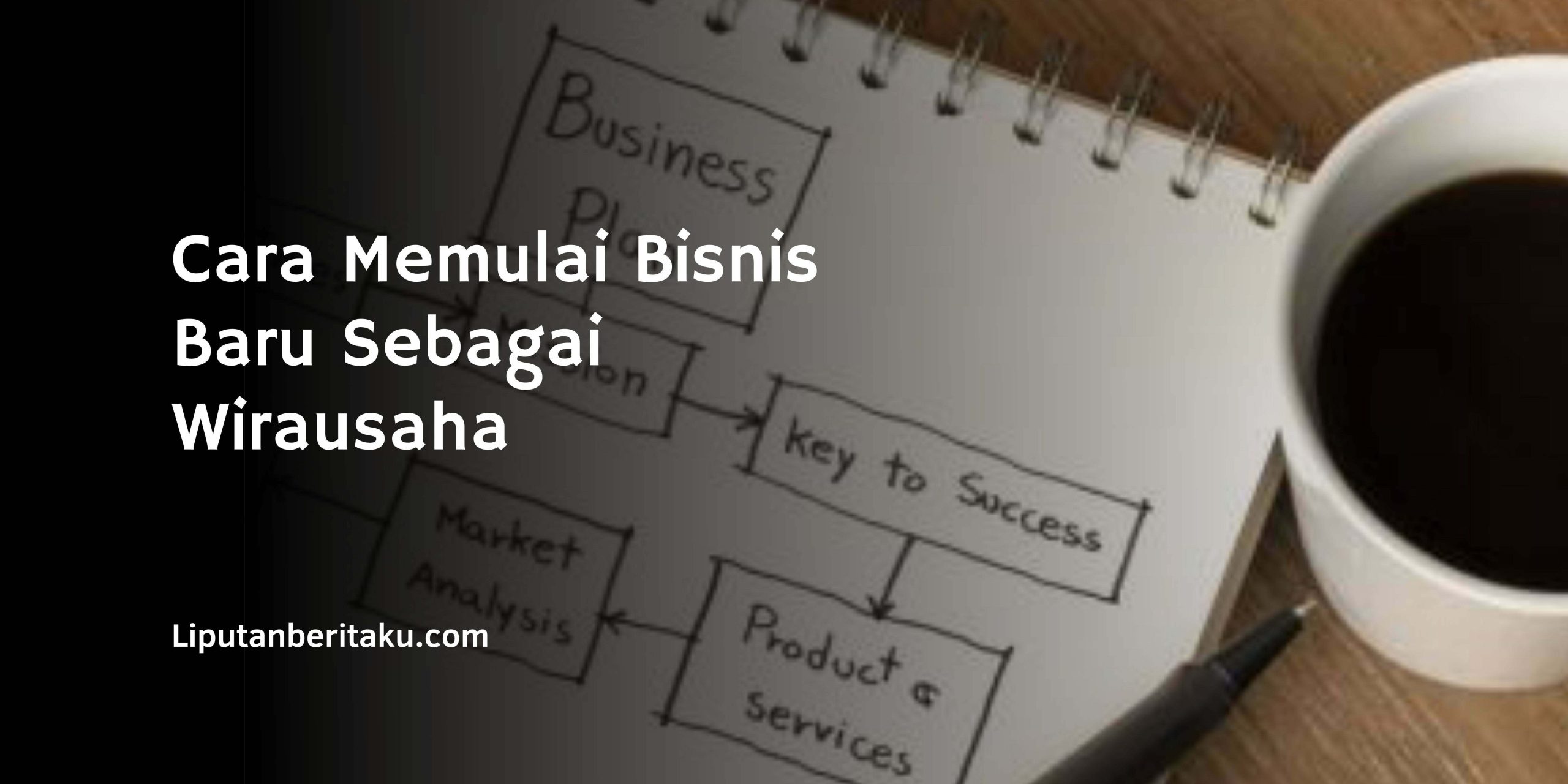 Cara Memulai Bisnis Baru Sebagai Wirausaha Cara Memulai Bisnis Baru Sebagai Wirausaha