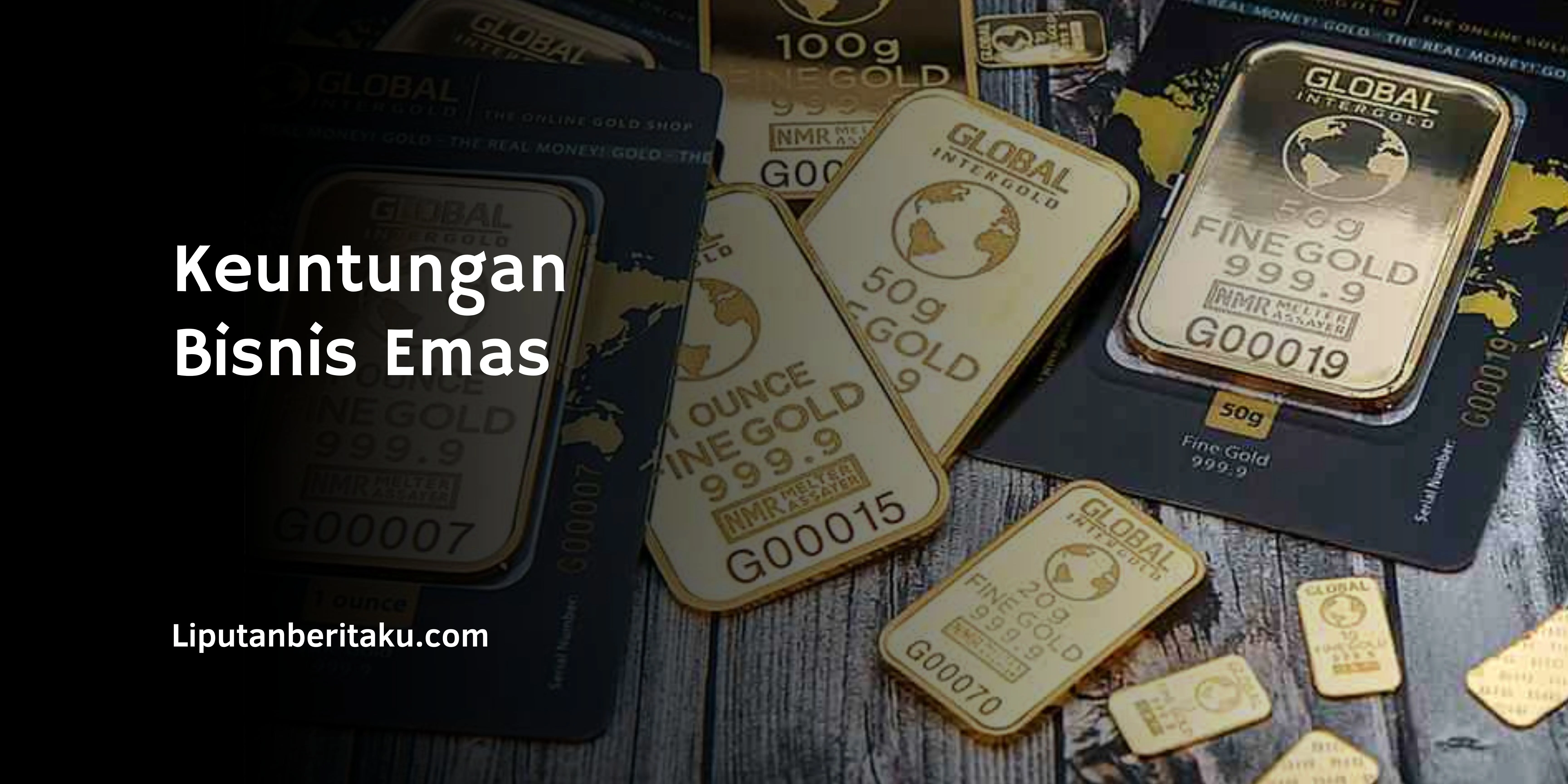 Investasi Emas: Keuntungan Bisnis Emas