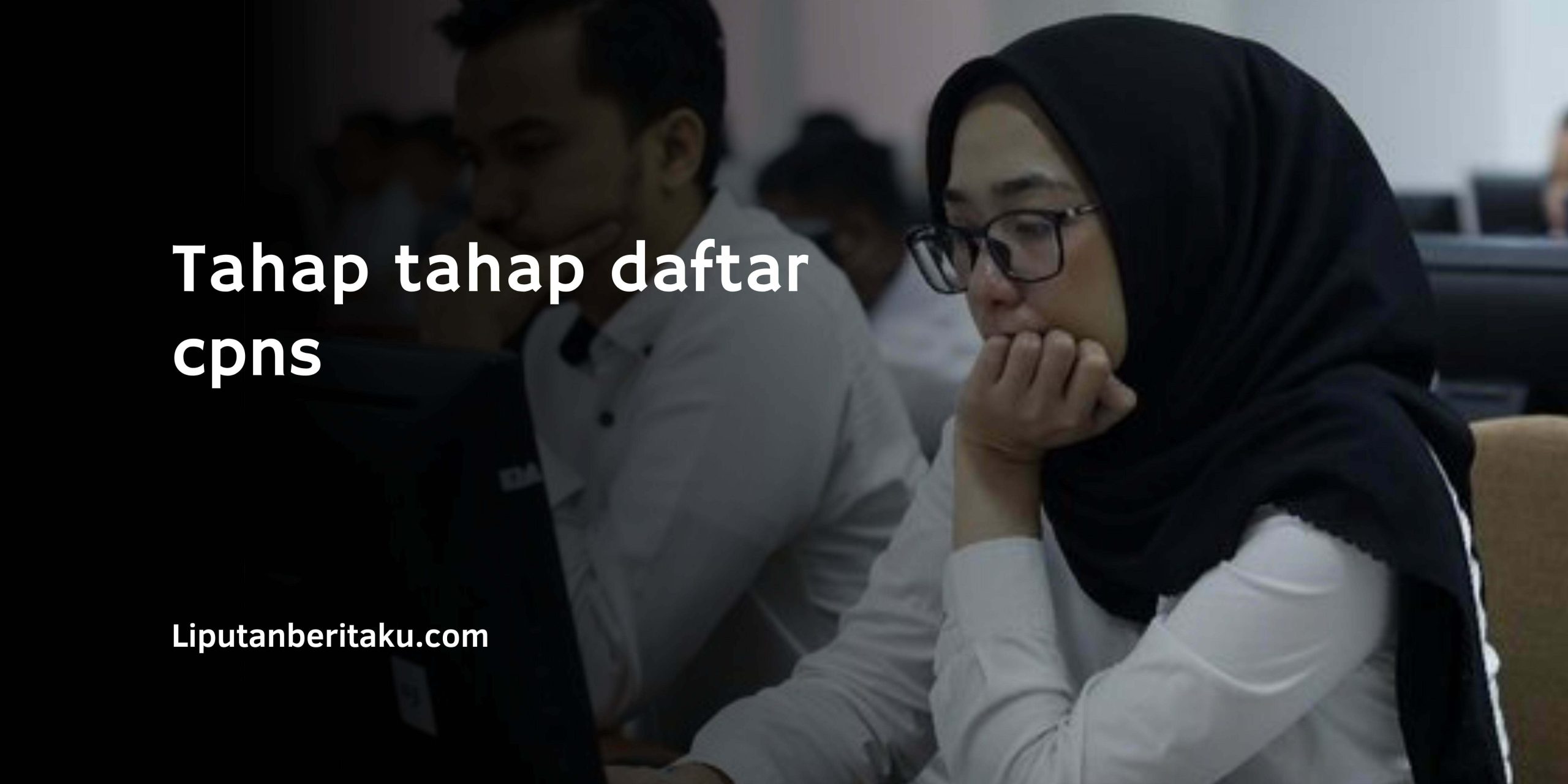 Tahap tahap daftar cpns Tahap tahap daftar cpns