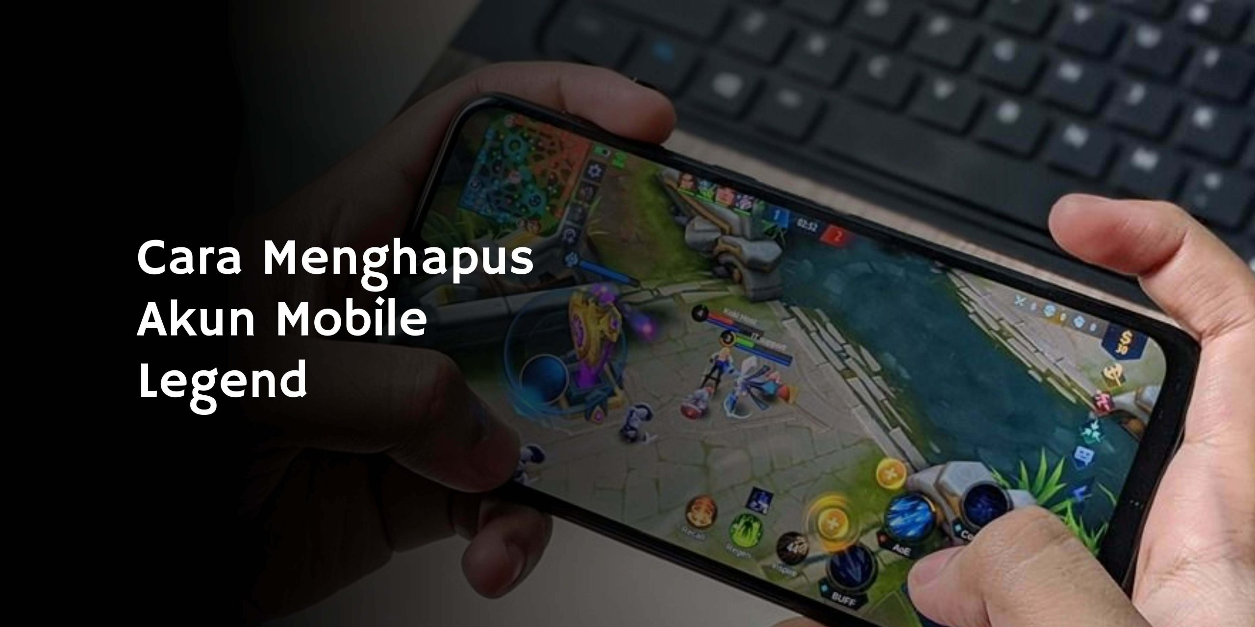 Cara Menghapus Akun Mobile Legend