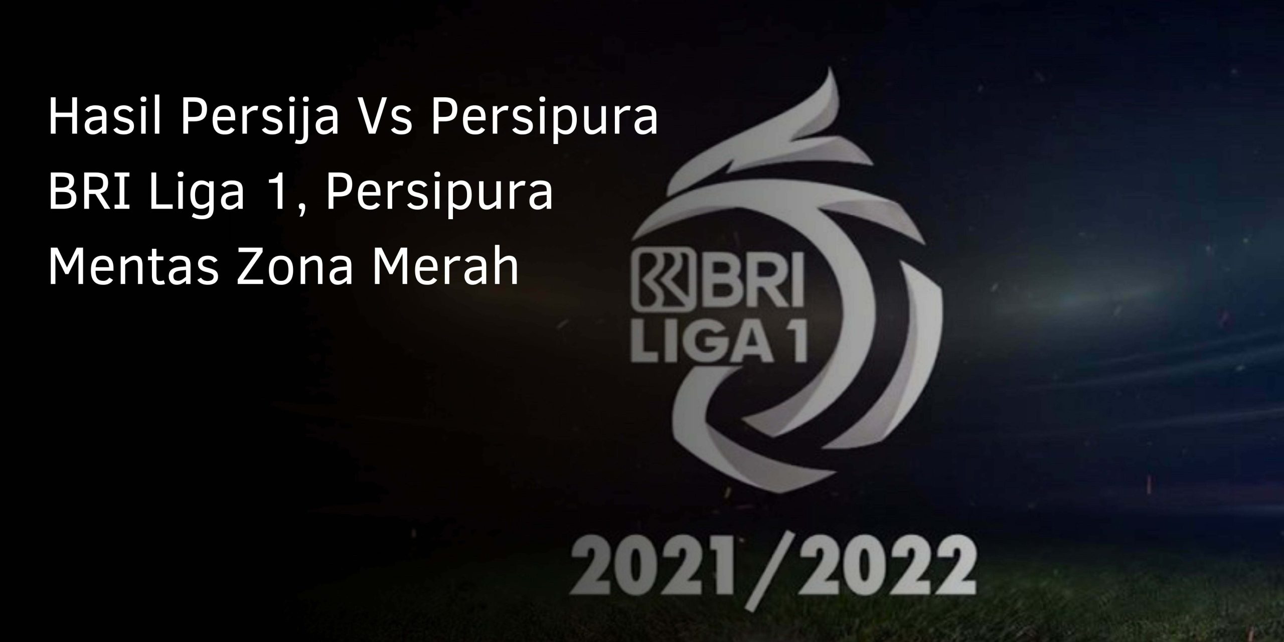Hasil Persija Vs Persipura BRI Liga 1, Persipura Mentas Zona Merah