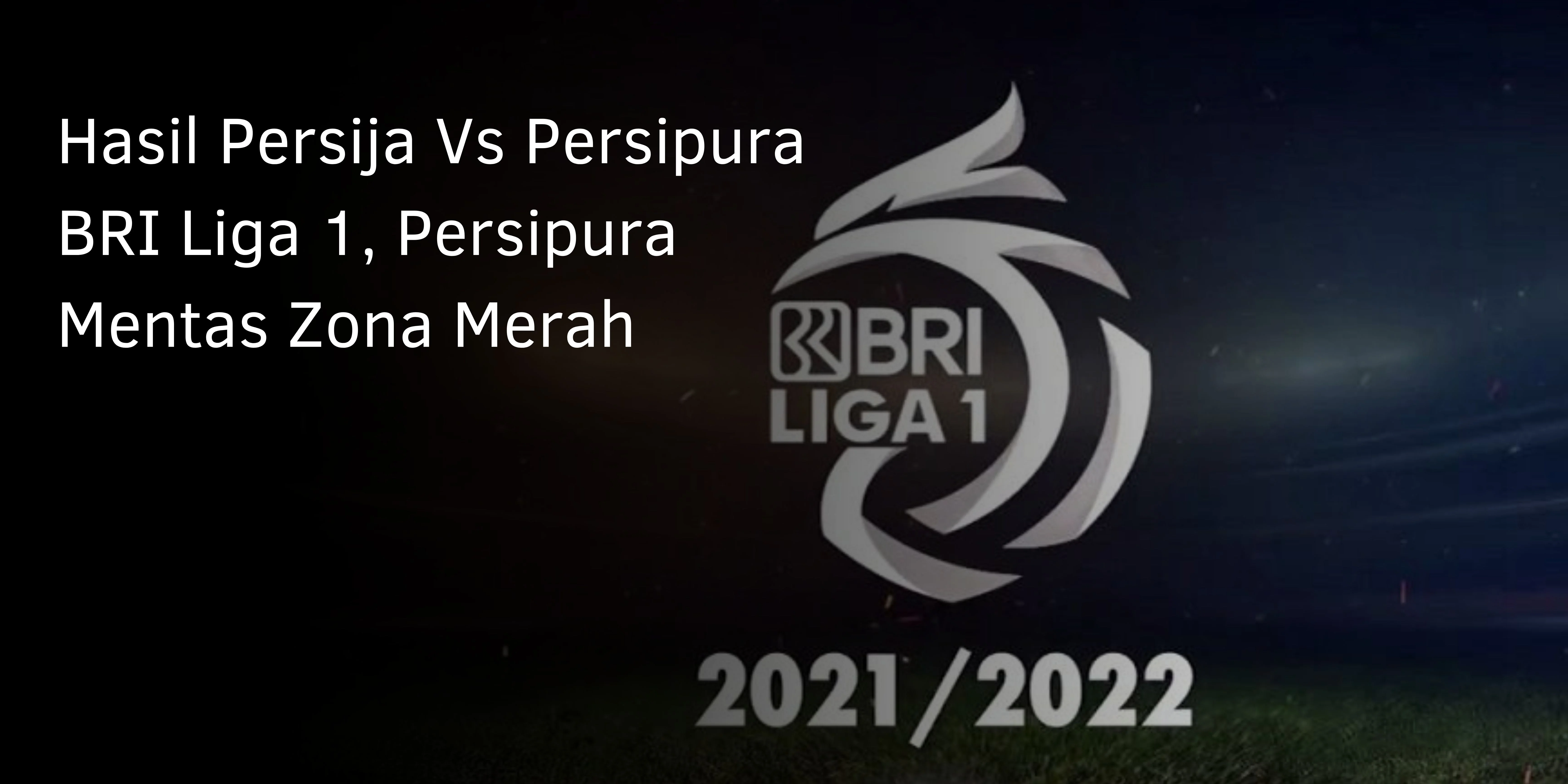 Hasil Persija Vs Persipura BRI Liga 1, Persipura Mentas Zona Merah