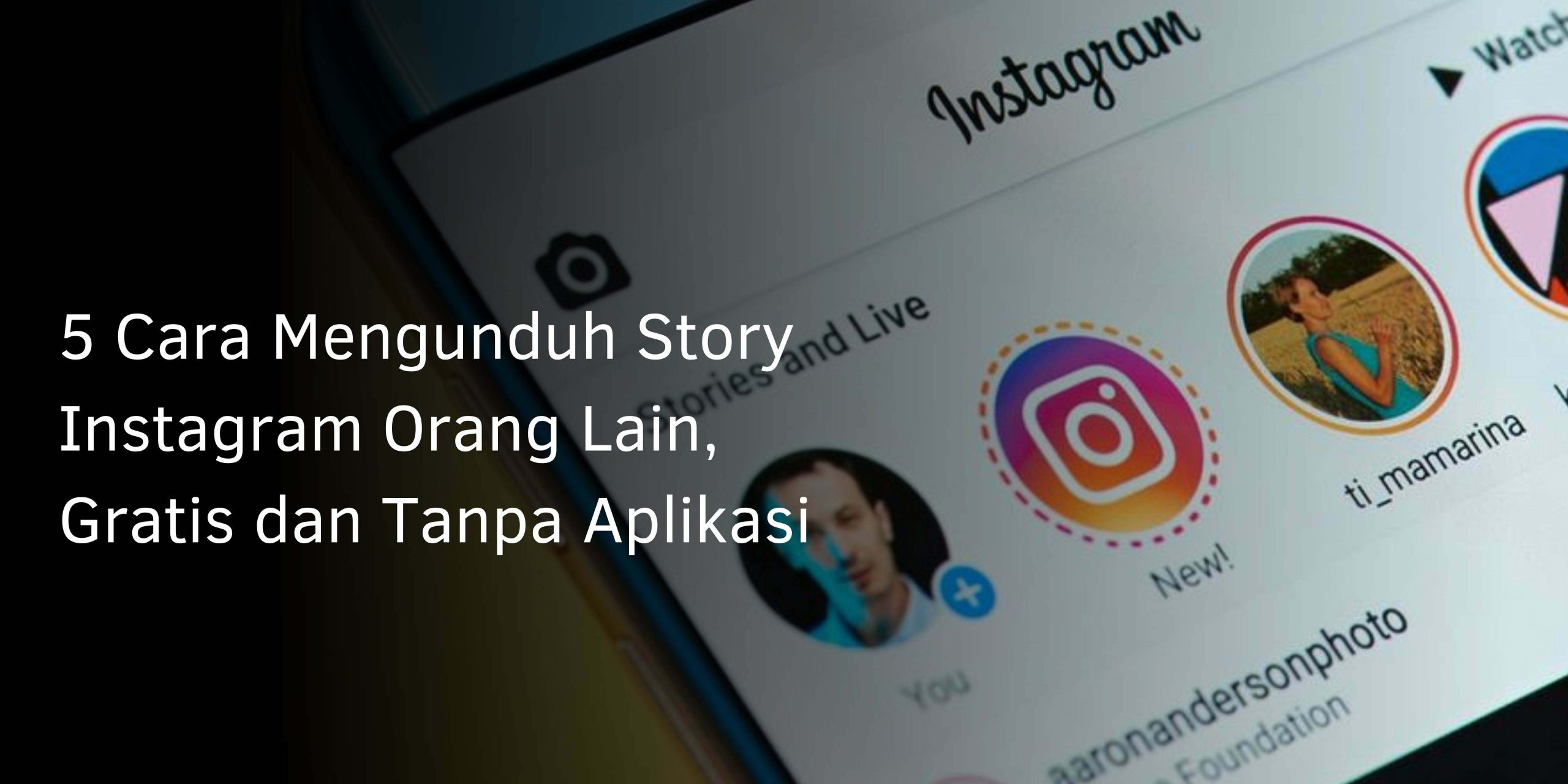5 Cara Mengunduh Story Instagram Orang Lain, Gratis dan Tanpa Aplikasi 5 Cara Mengunduh Story Instagram Orang Lain, Gratis dan Tanpa Aplikasi