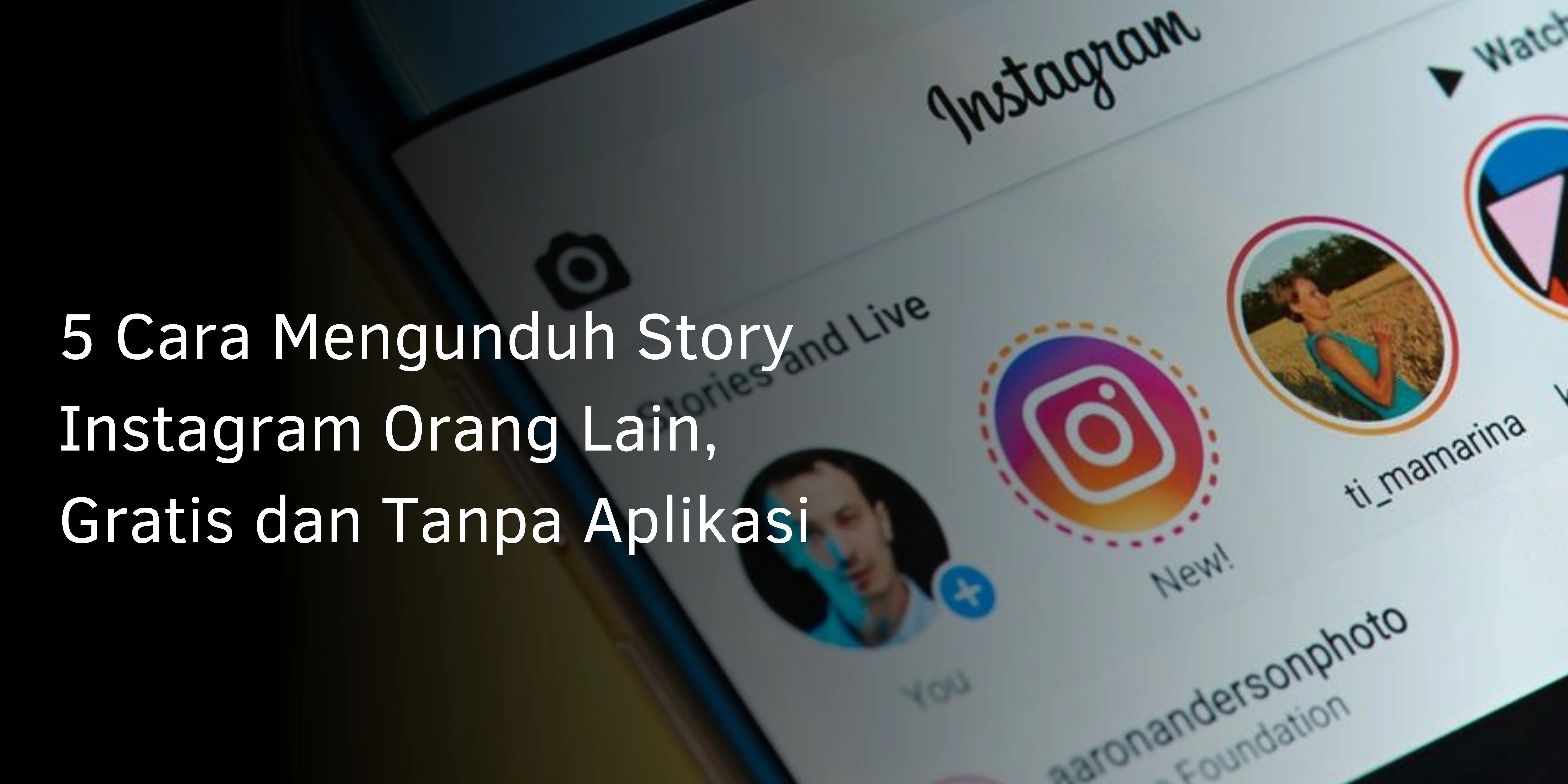 5 Cara Mengunduh Story Instagram Orang Lain, Gratis dan Tanpa Aplikasi