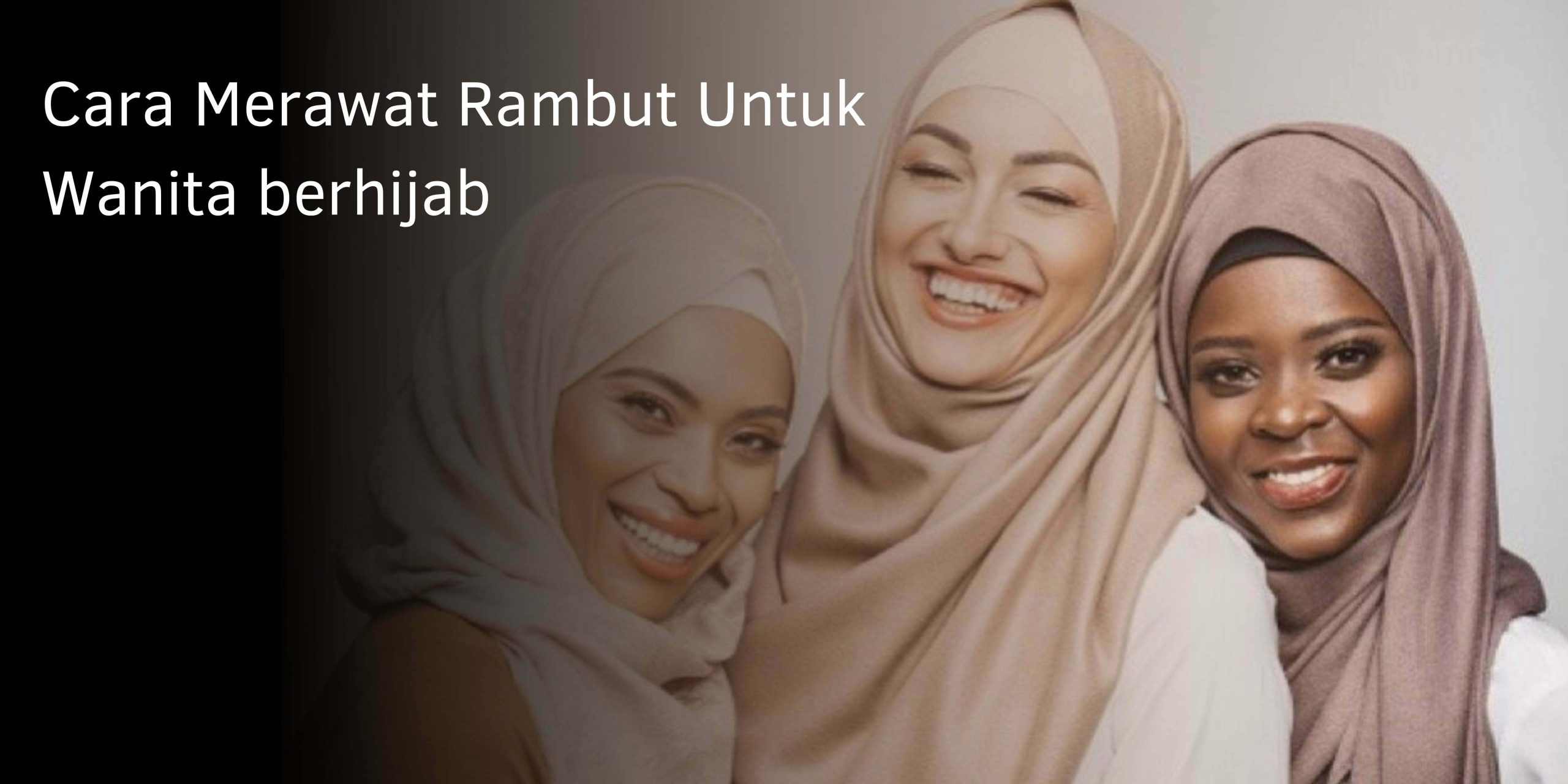 Cara Merawat Rambut Untuk Wanita berhijab