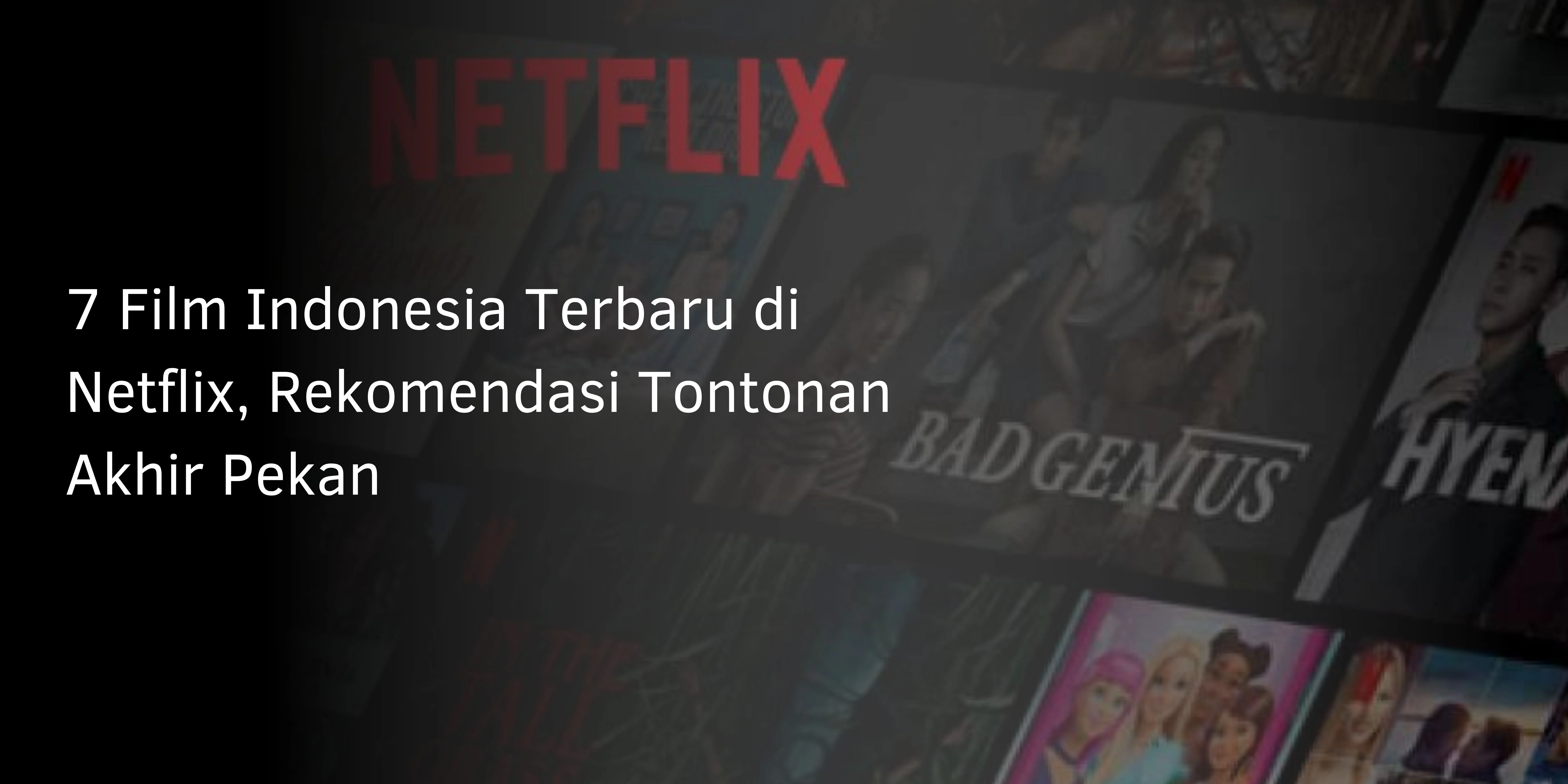 7 Film Indonesia Terbaru di Netflix, Rekomendasi Tontonan Akhir Pekan