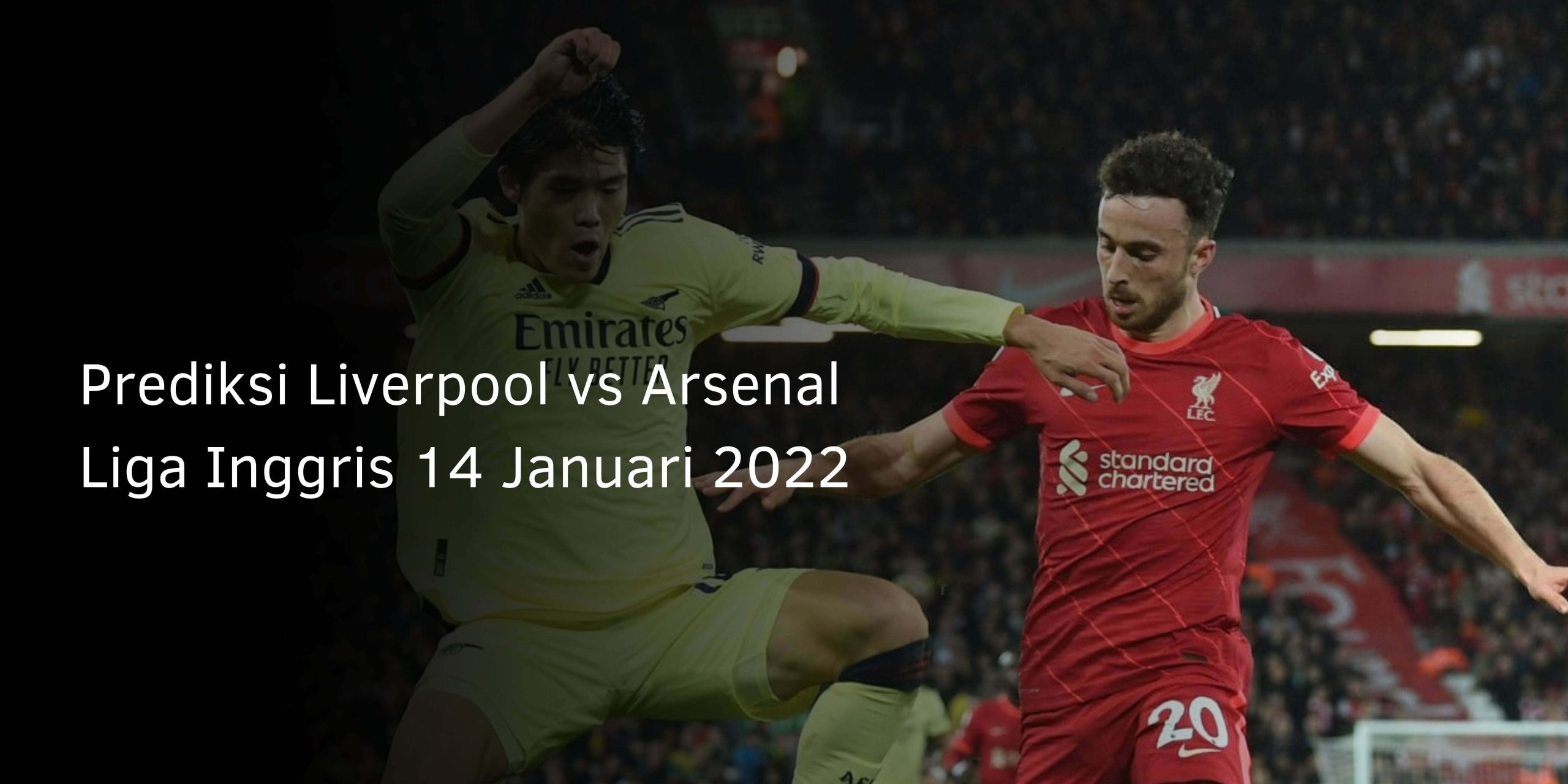 Prediksi Liverpool vs Arsenal Liga Inggris 14 Januari 2022