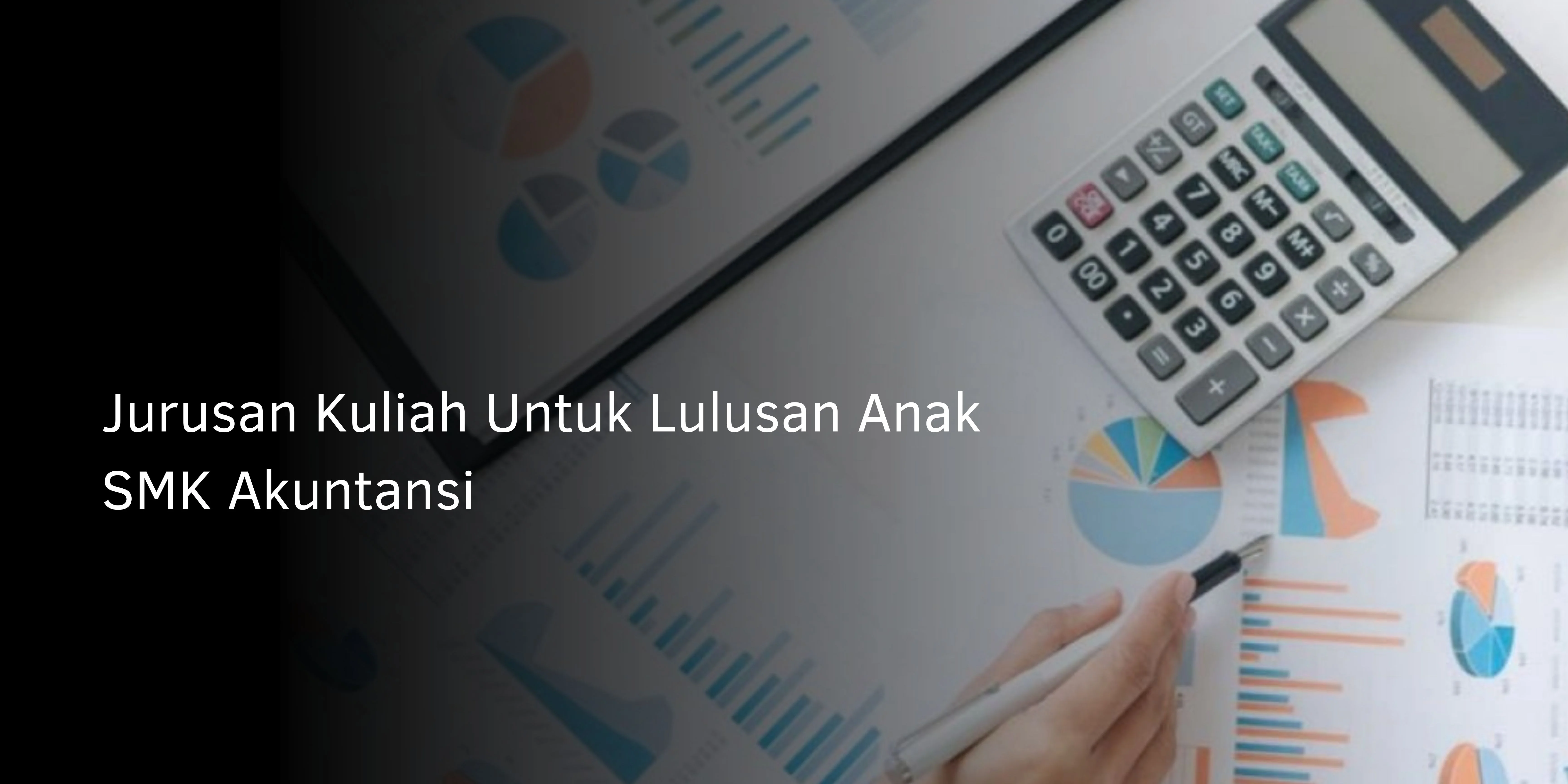 Jurusan Kuliah Untuk Lulusan Anak SMK Akuntansi