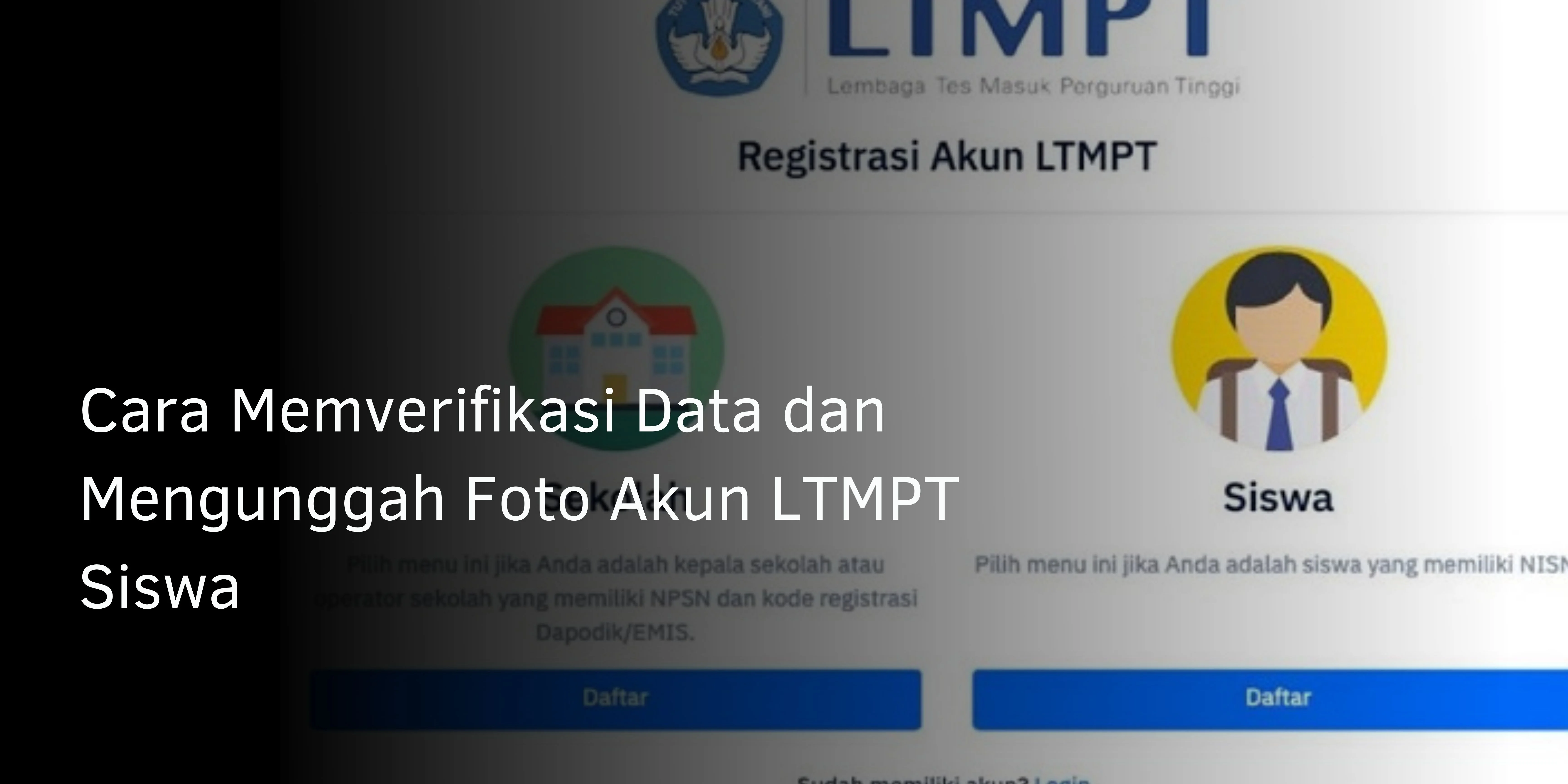 Cara Memverifikasi Data dan Mengunggah Foto Akun LTMPT Siswa