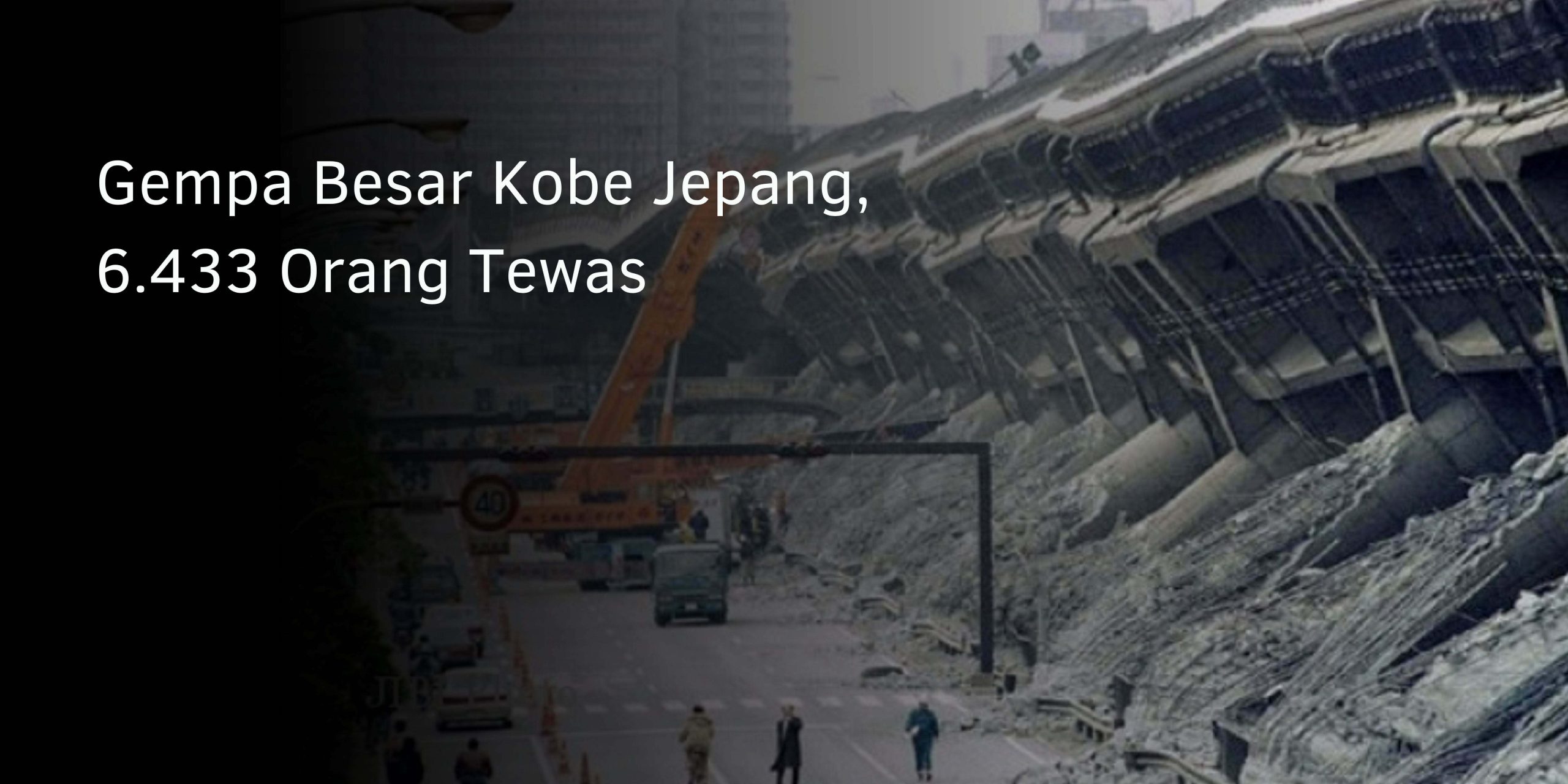 Gempa Besar Kobe Jepang, 6.433 Orang Tewas